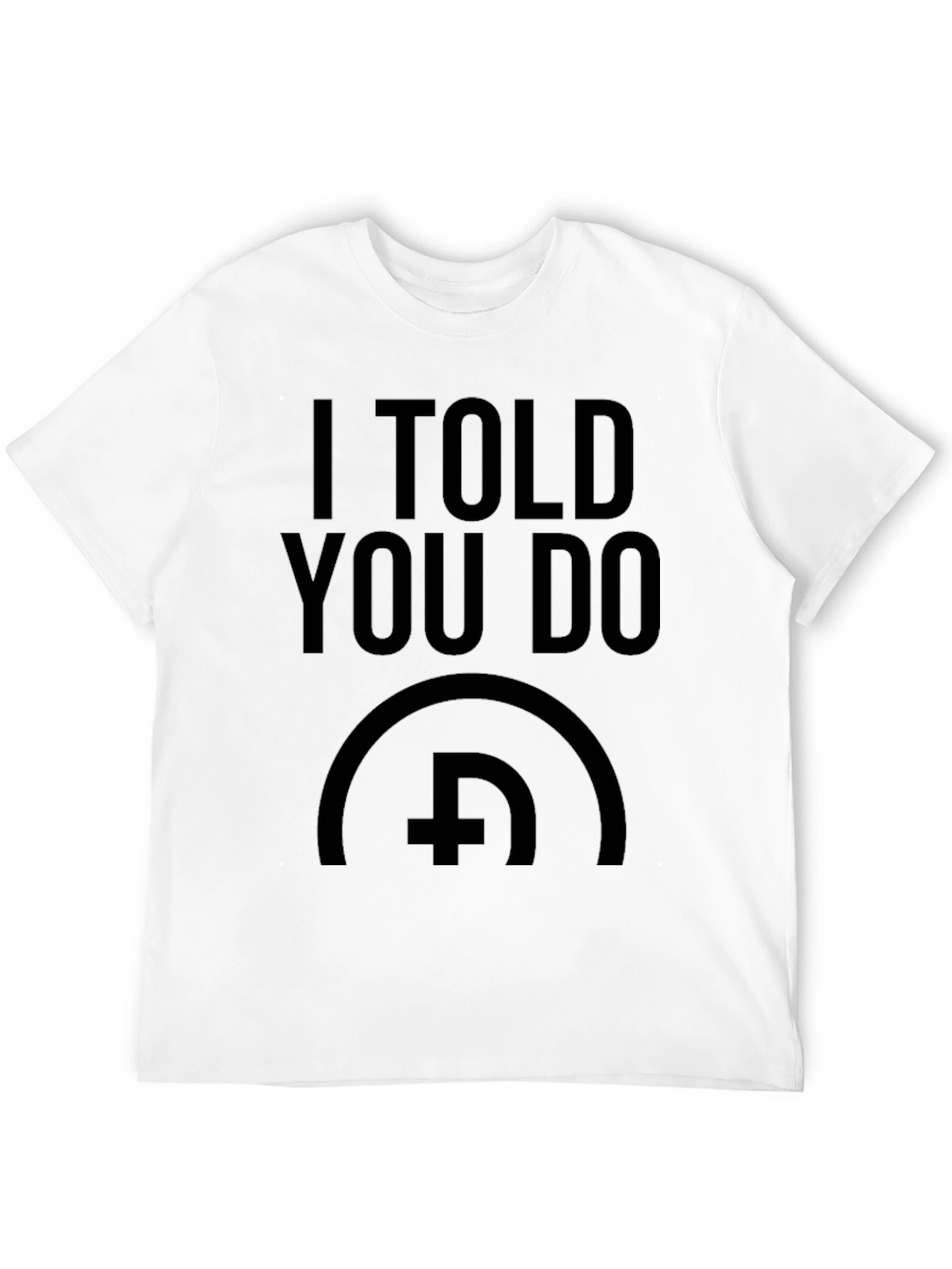 I Told You So Graphic Tee