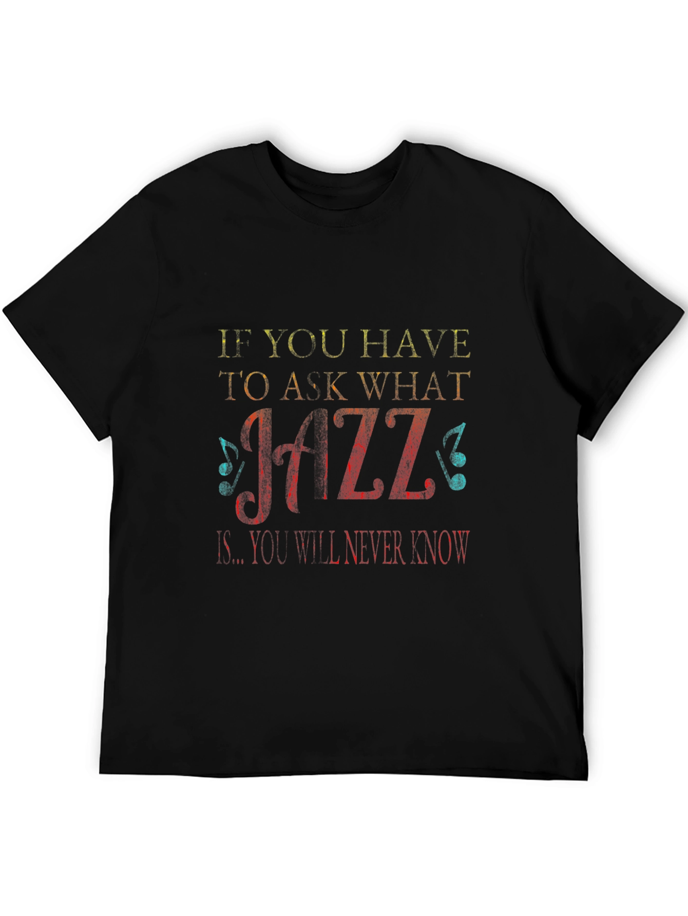 If You Have to Ask What Jazz Is T-Shirt