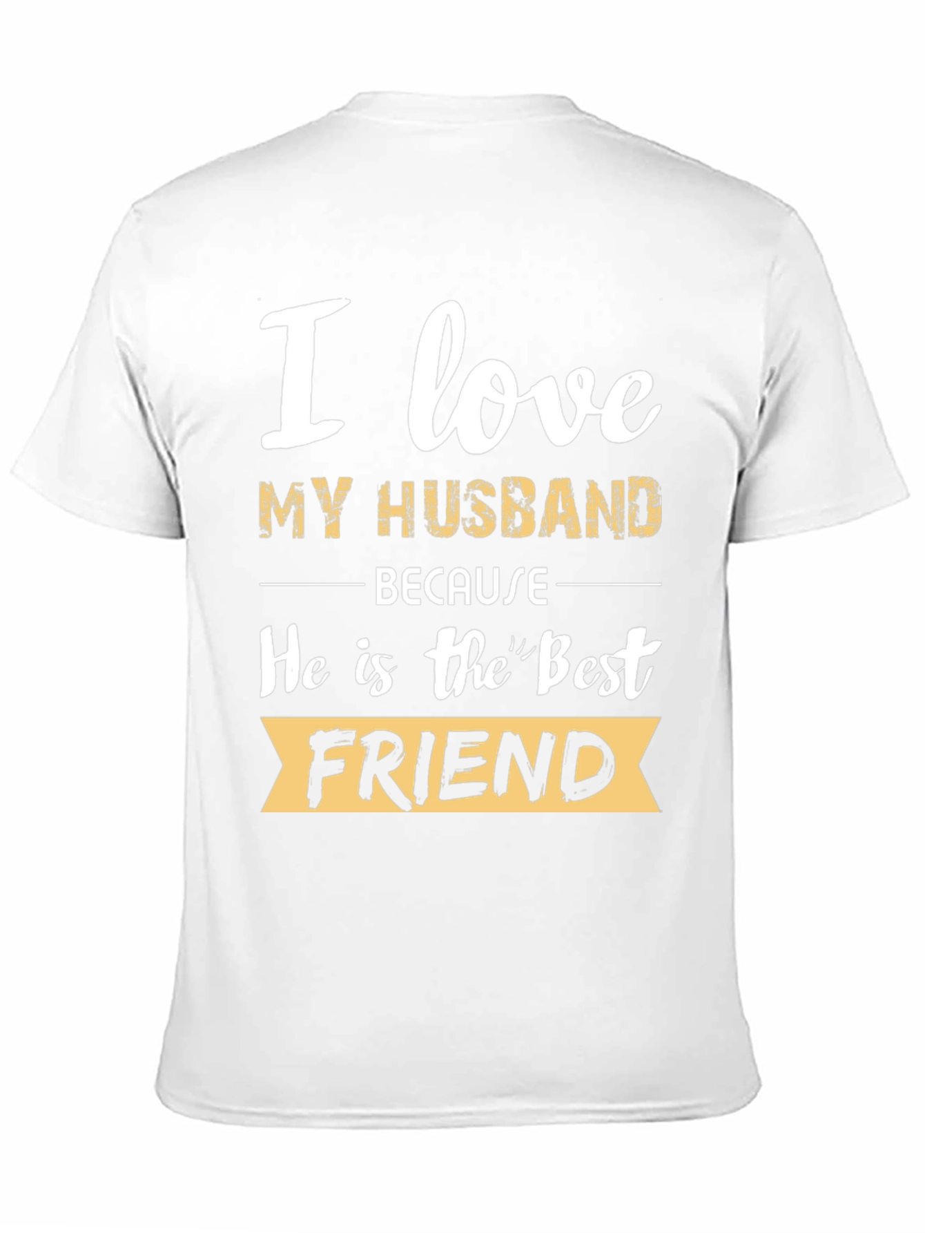 I Love My Husband T-Shirt - Best Friend
