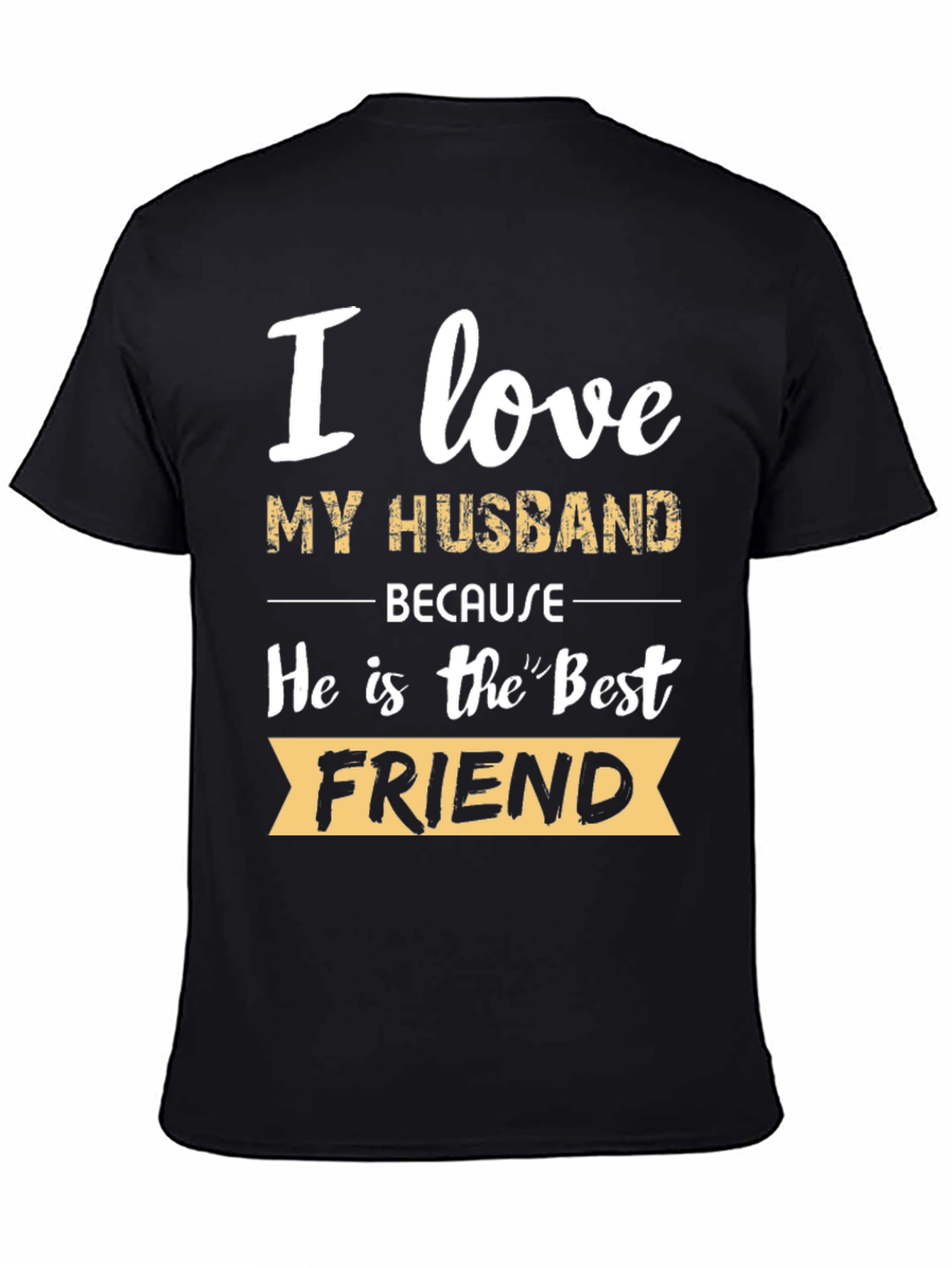 I Love My Husband T-Shirt - Best Friend