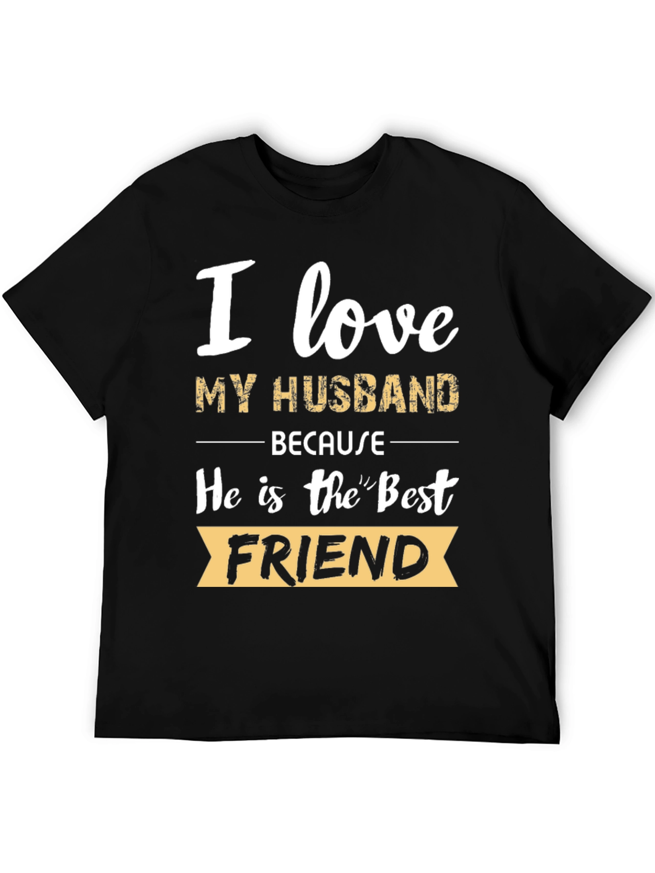 I Love My Husband T-Shirt - Best Friend