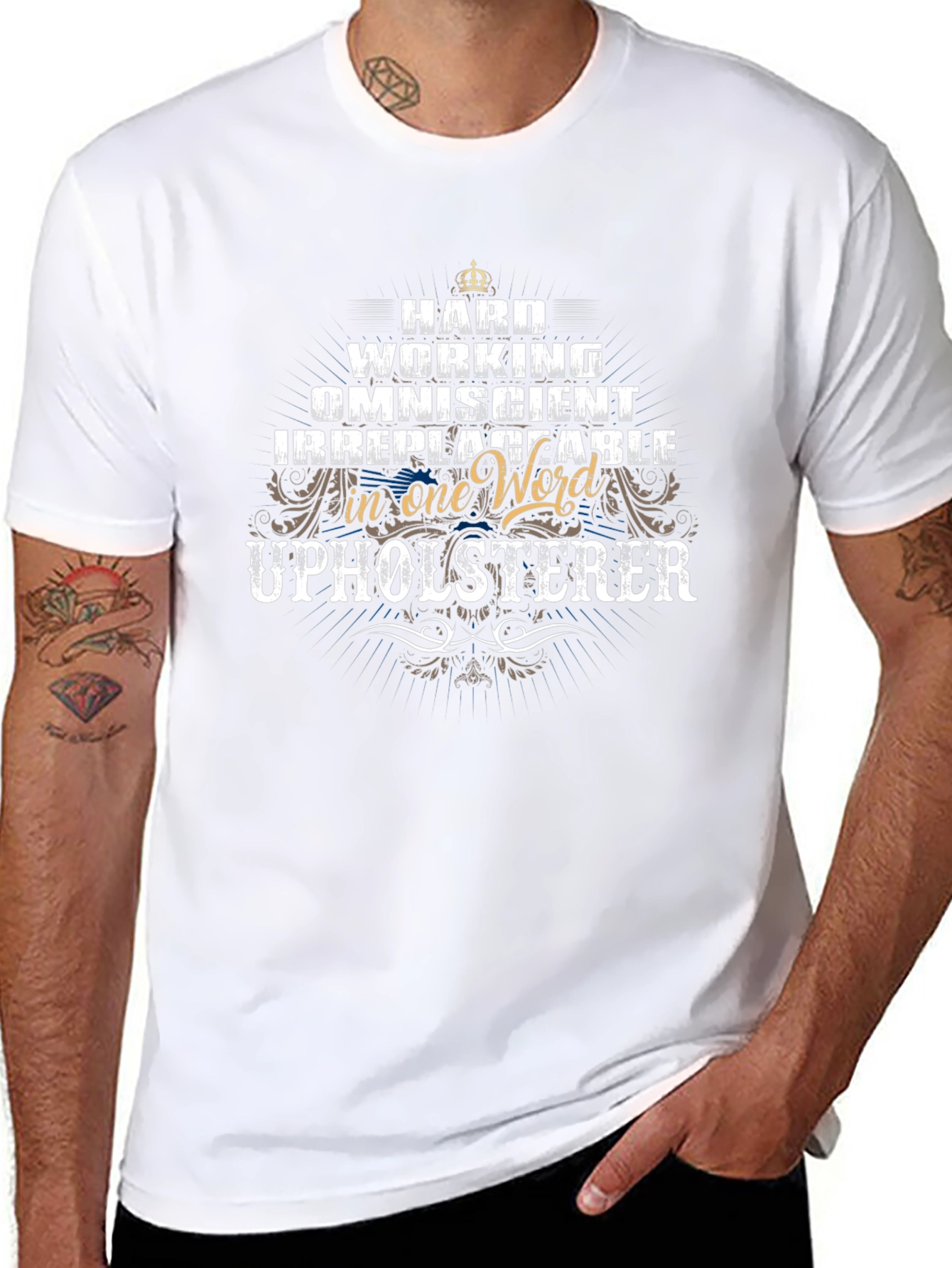 Upholsterer T-Shirt - Hard Working Omniscient Irreplaceable