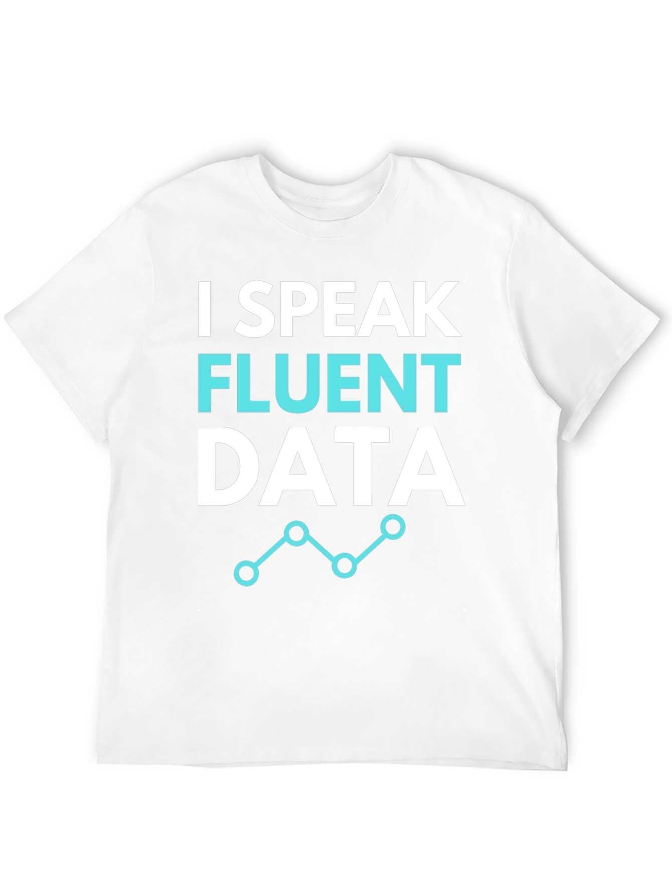 I Speak Fluent Data Graphic Tee