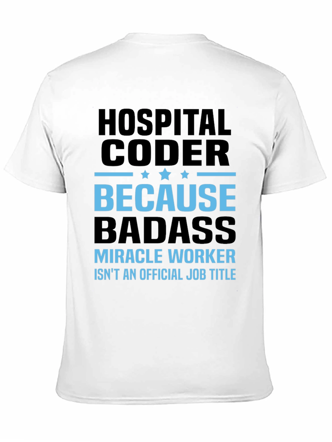 Hospital Coder T-Shirt - Because Badass!