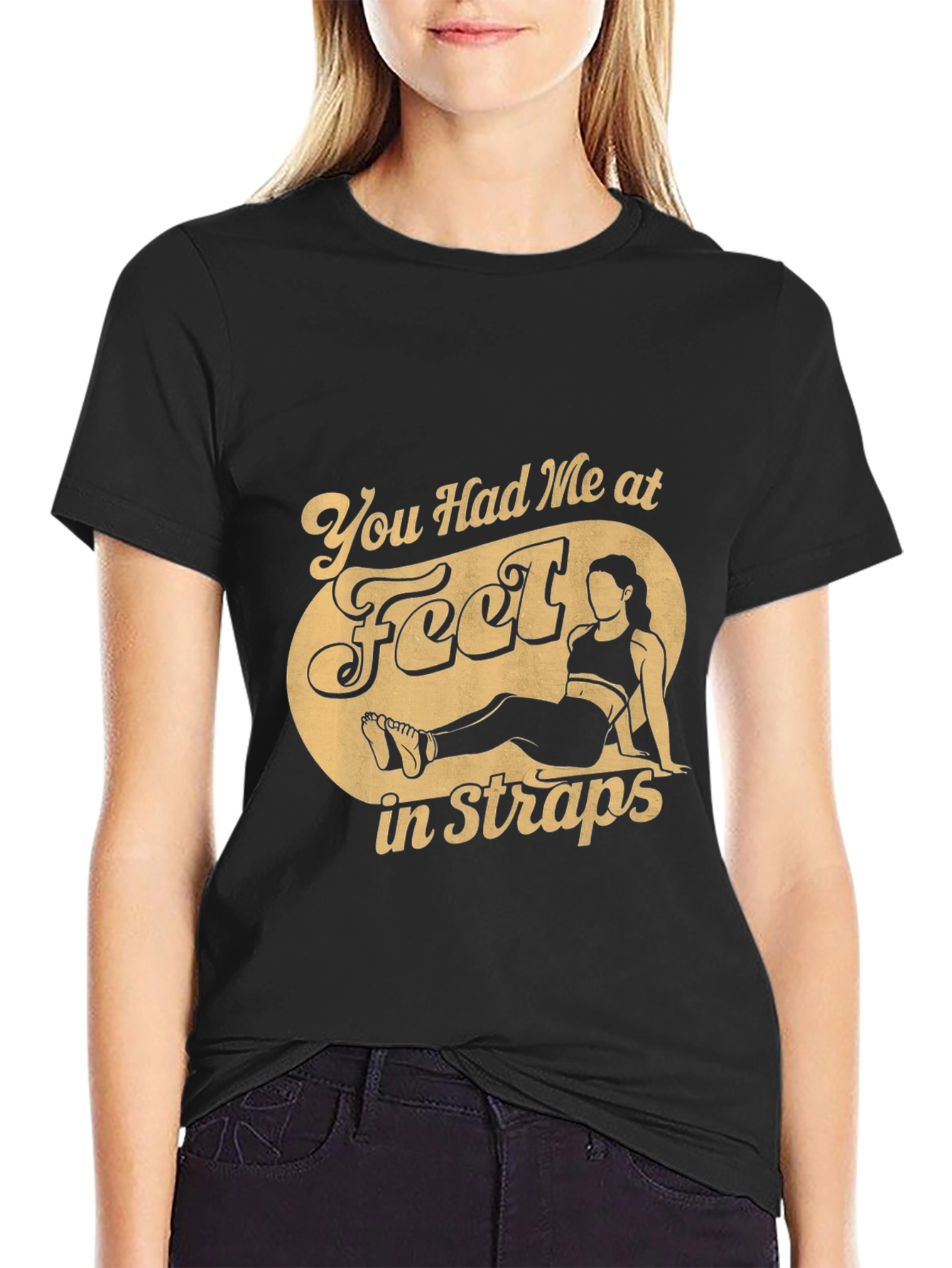 You Had Me at Feet in Straps T-Shirt