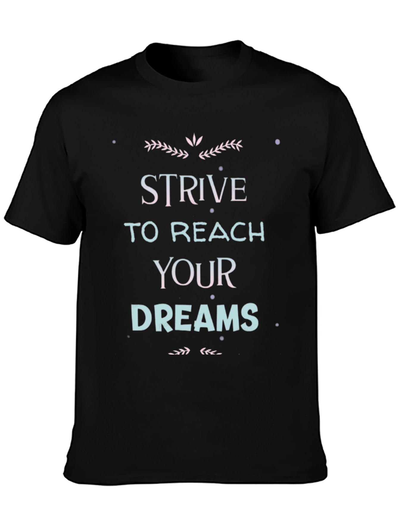 Strive to Reach Your Dreams Black Graphic Tee
