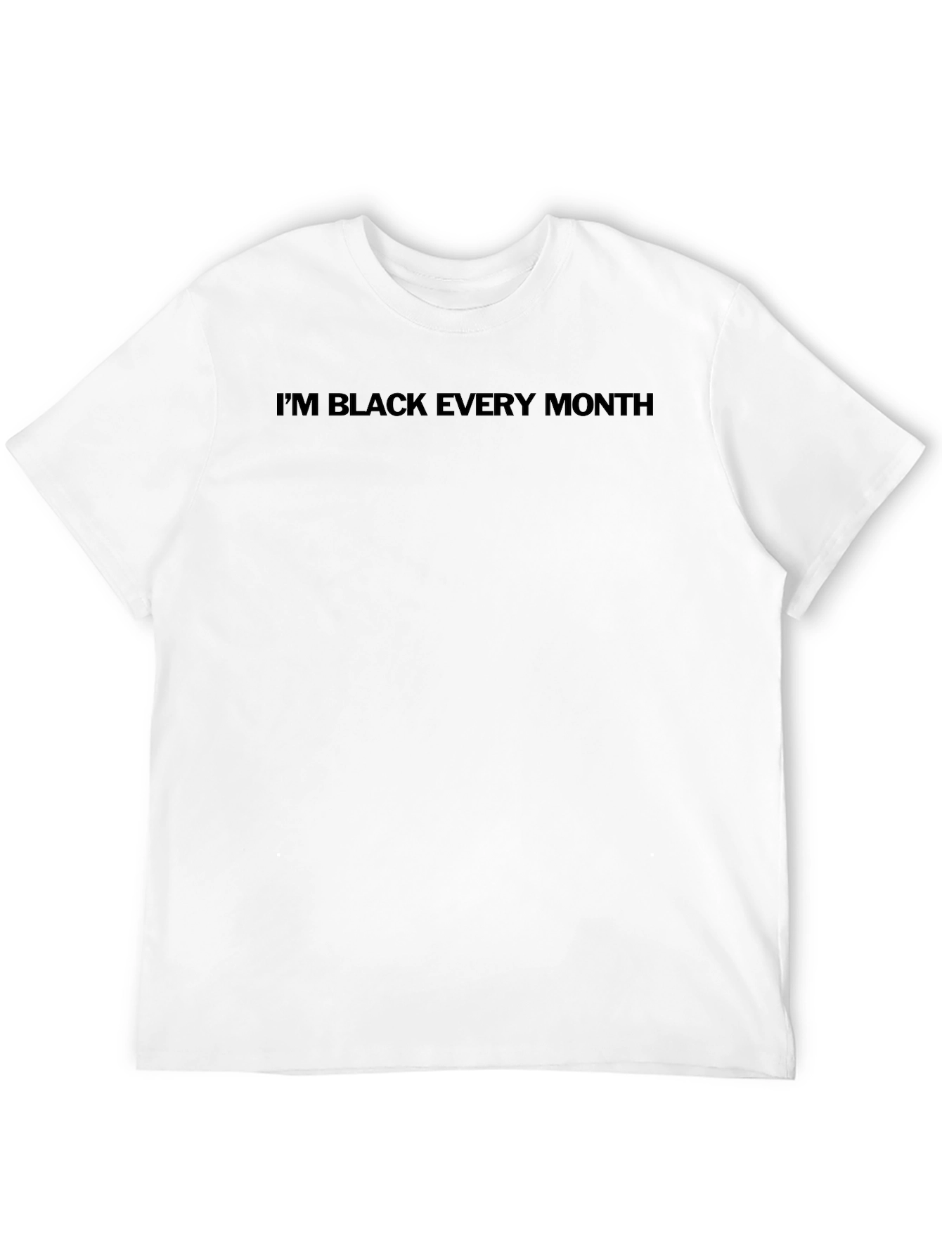 Im Black Every Month T-Shirt