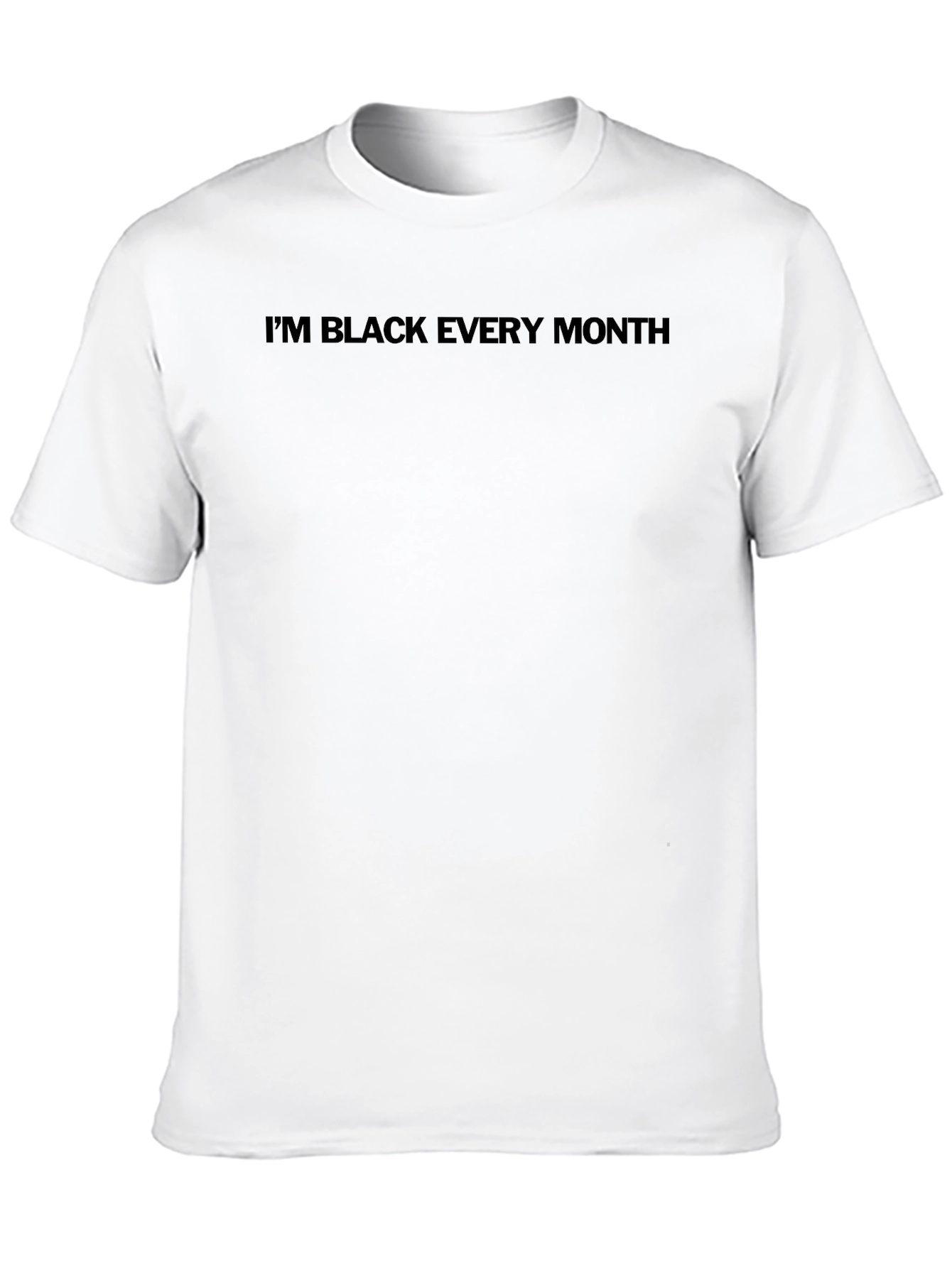 Im Black Every Month T-Shirt