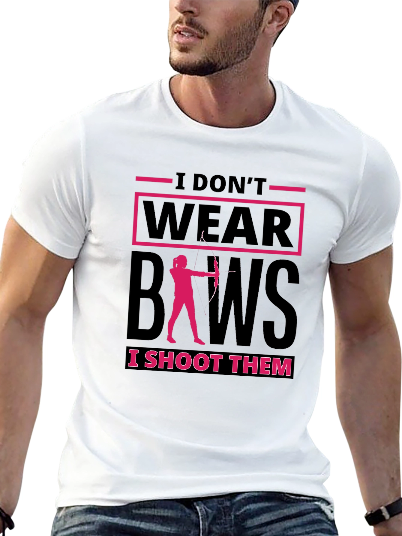Archery T-Shirt: I Dont Wear Bows I Shoot Them!