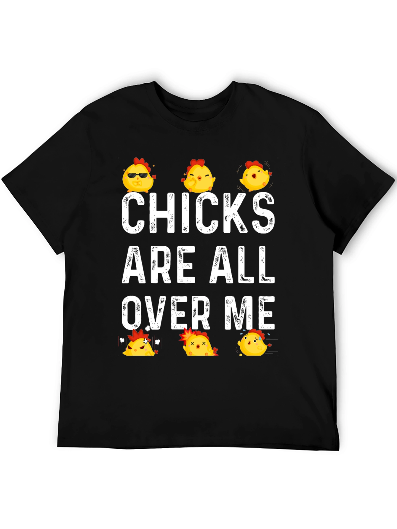 Funny Chicks All Over Me Graphic T-Shirt