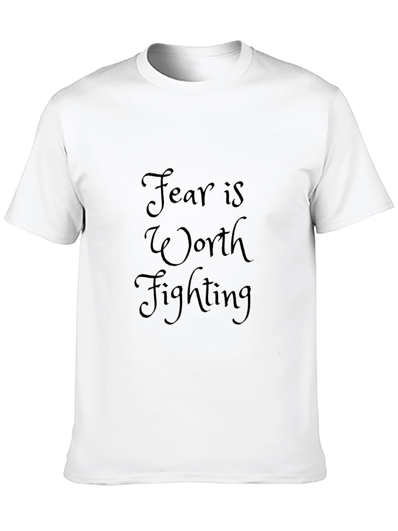 Fear is Worth Fighting T-Shirt
