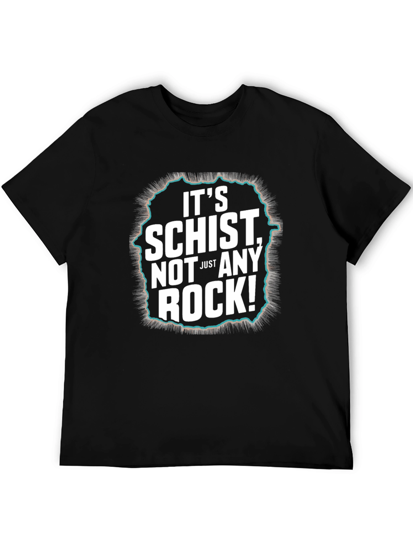 Its Schist Not Just Any Rock! Black T-Shirt
