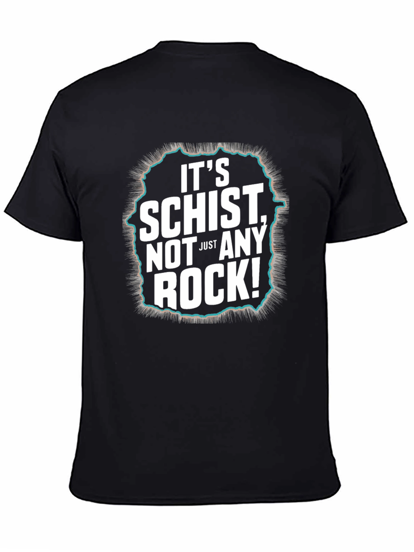 Its Schist Not Just Any Rock! Black T-Shirt