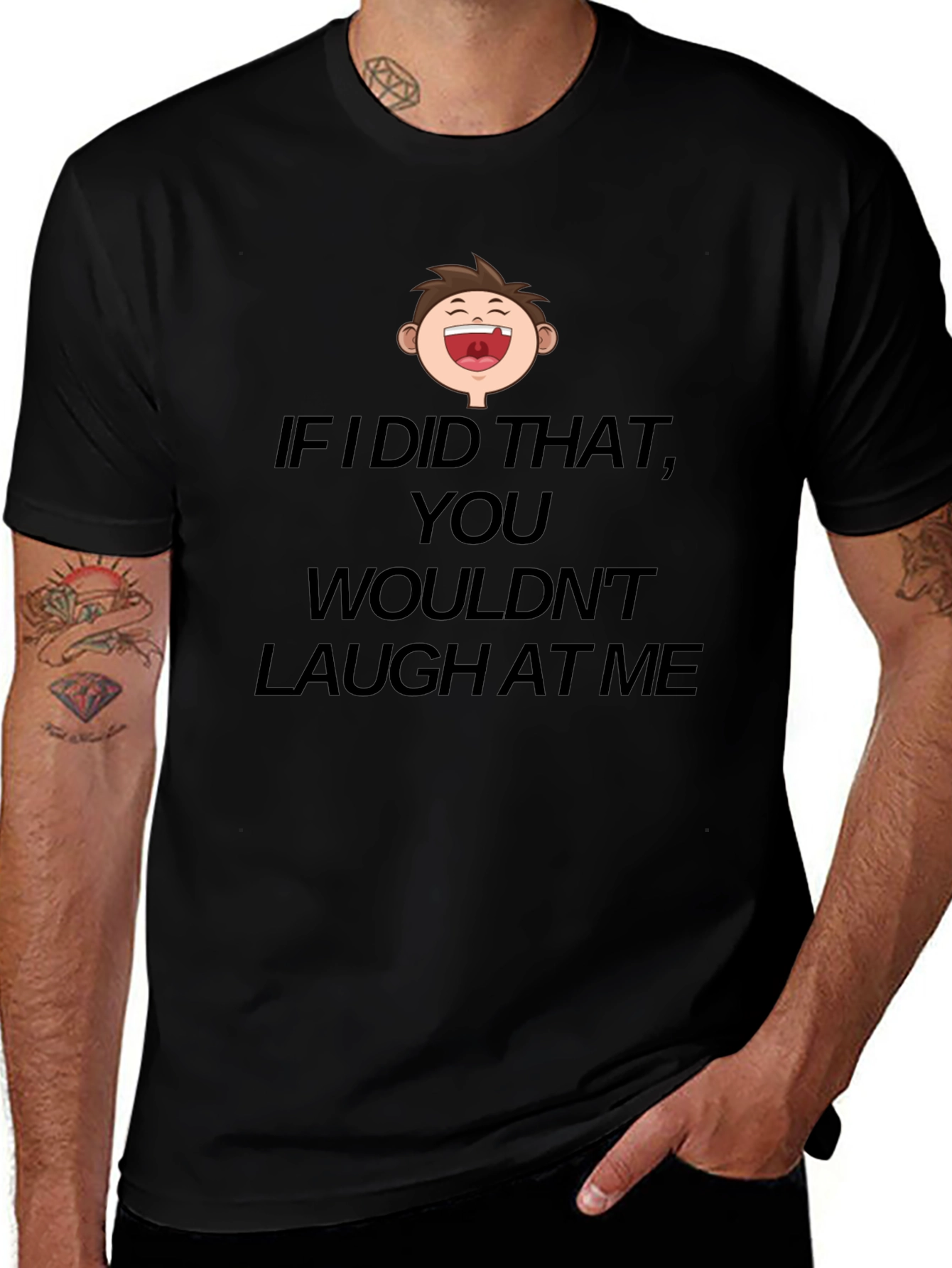 Funny Laugh At Me Graphic T-Shirt