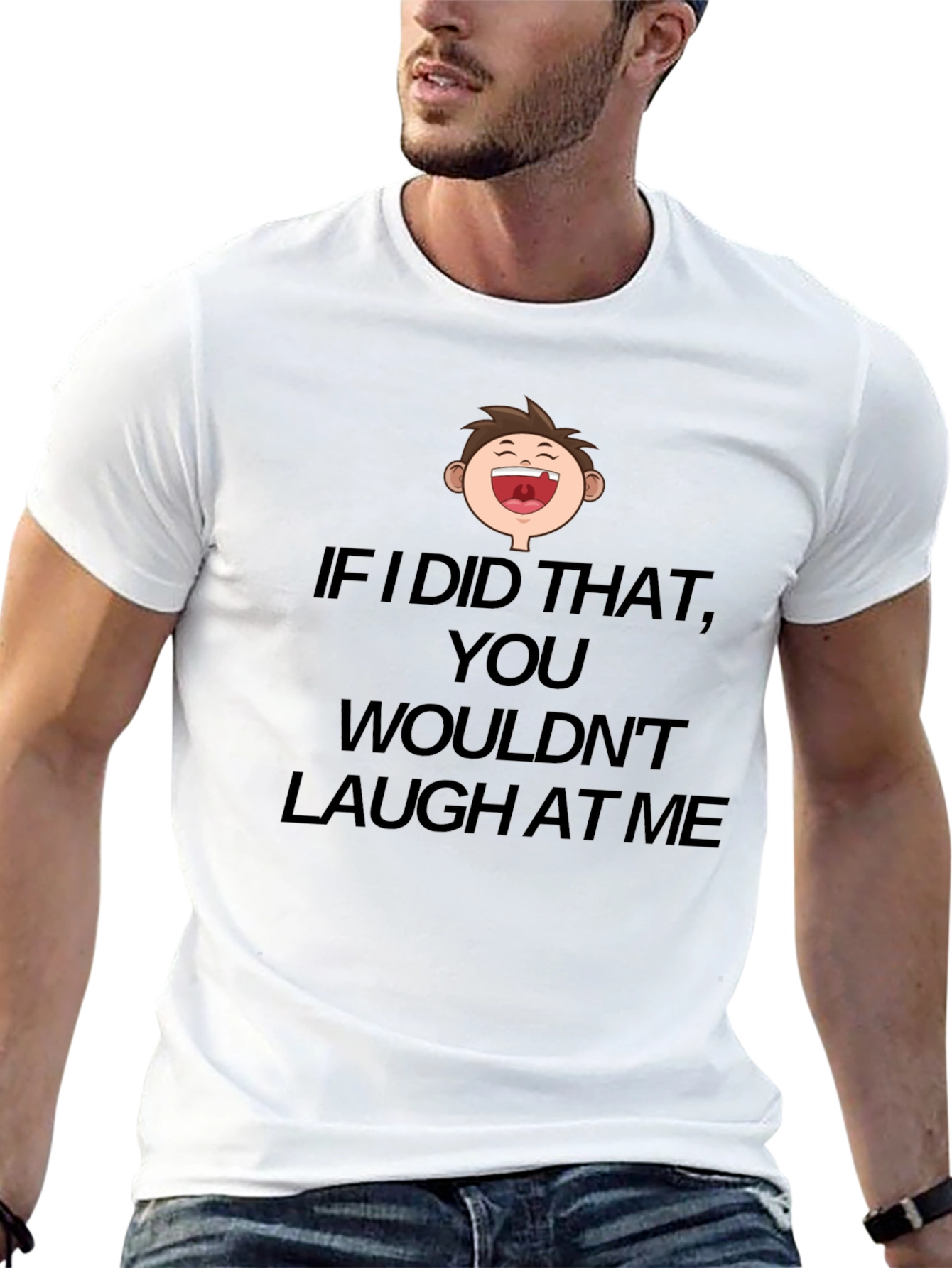 Funny Laugh At Me Graphic T-Shirt