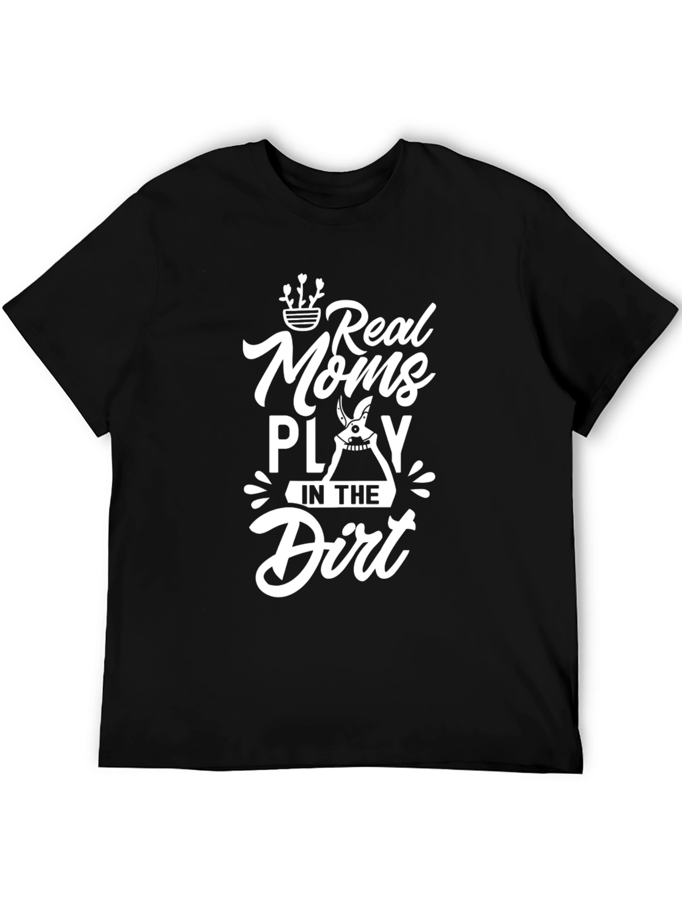 Real Moms Play In The Dirt - Graphic T-Shirt