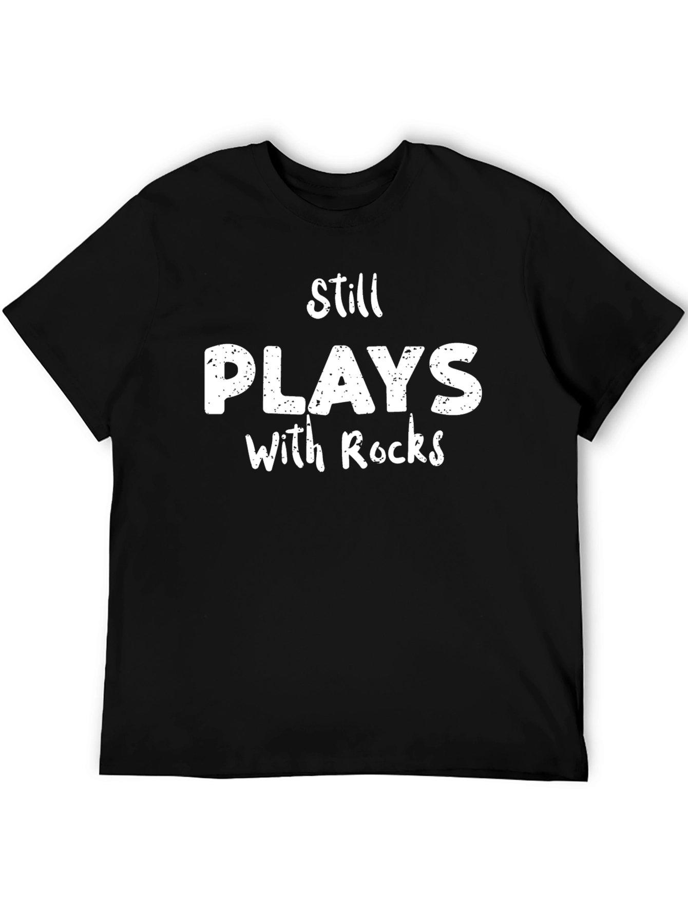 Still Plays With Rocks T-Shirt