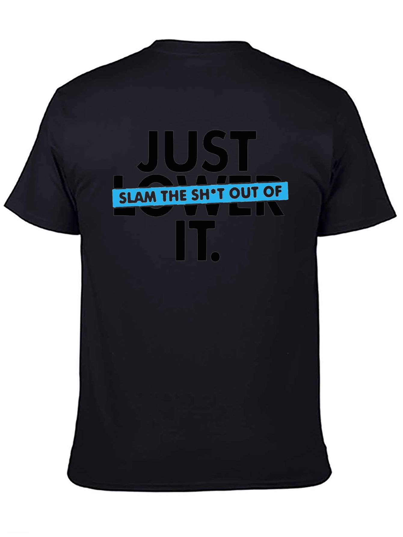 Just Lower It Black Graphic Tee