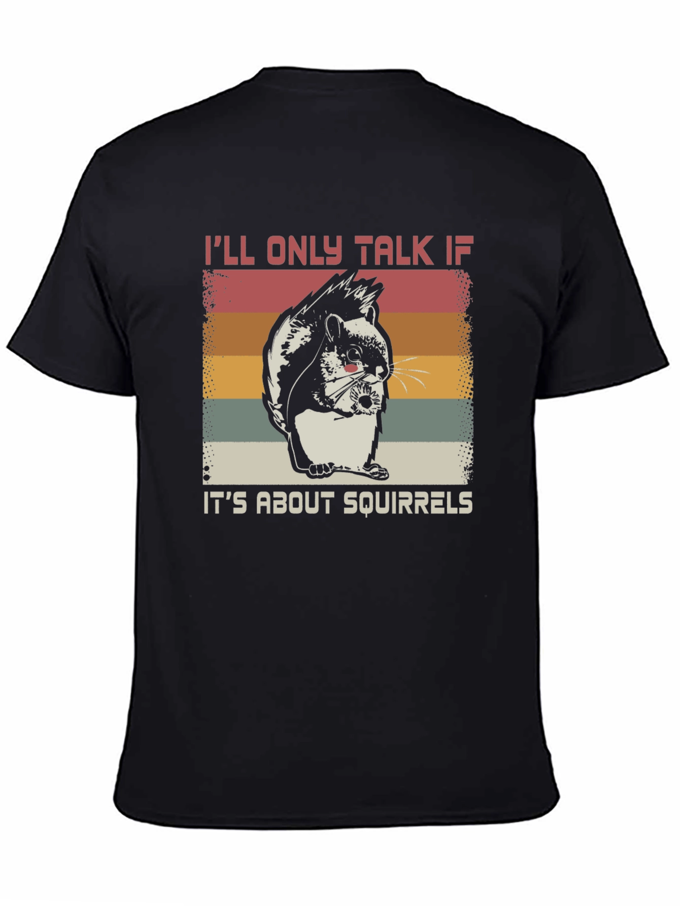Squirrel Lover T-Shirt - Ill Only Talk About Squirrels