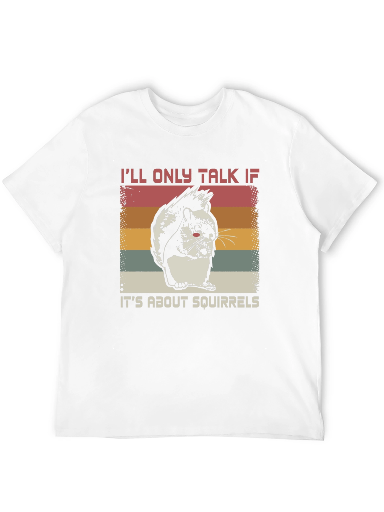Squirrel Lover T-Shirt - Ill Only Talk About Squirrels