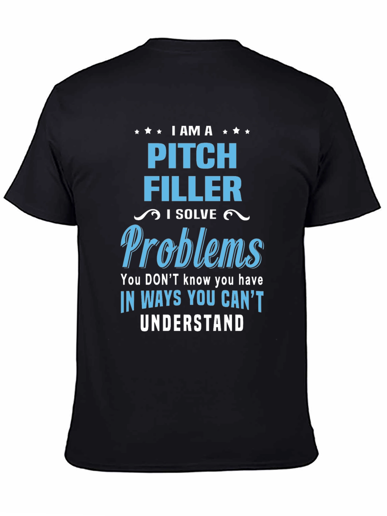 Pitch Filler T-Shirt - I Solve Problems