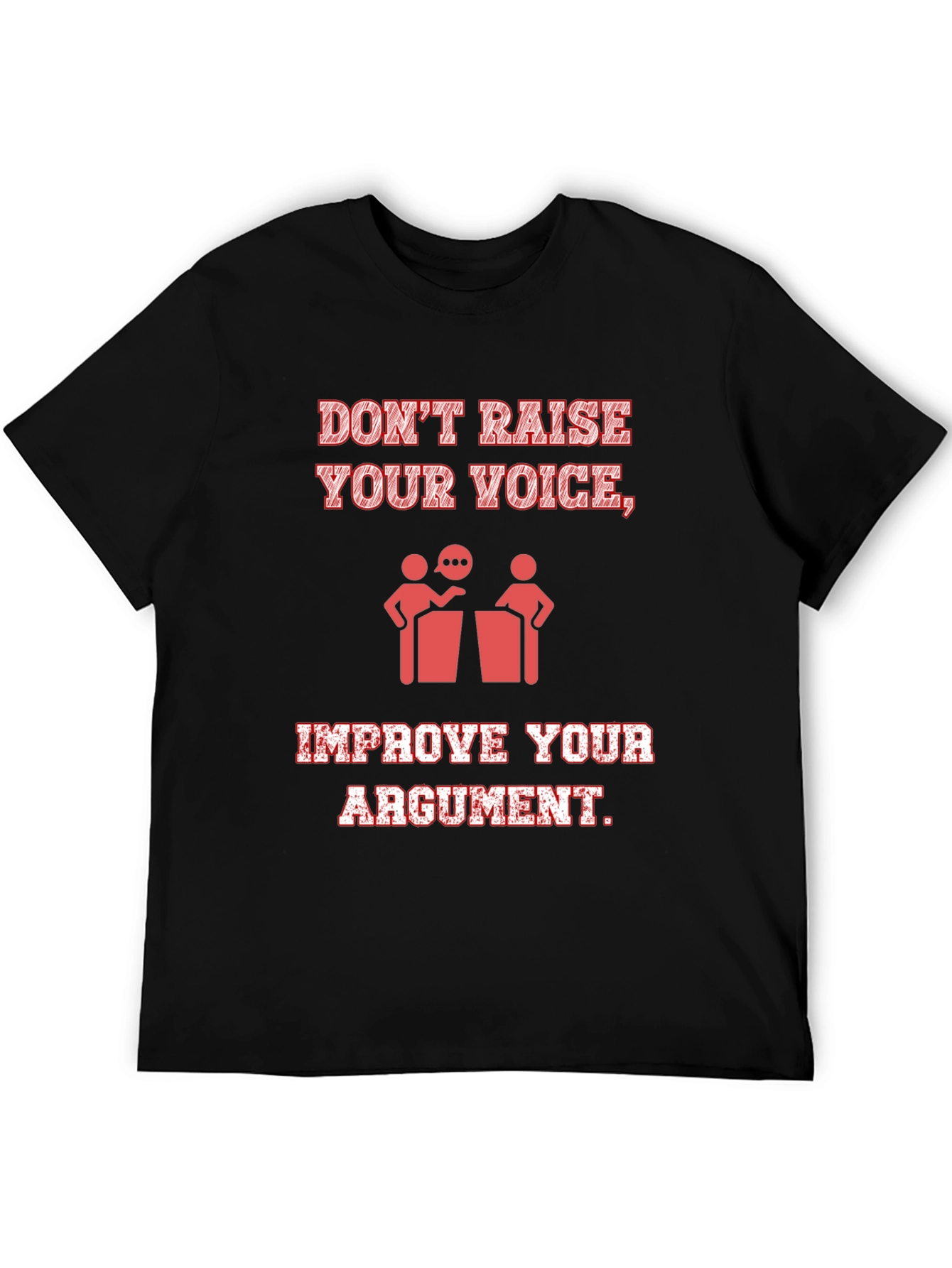 Dont Raise Your Voice Mens T-Shirt