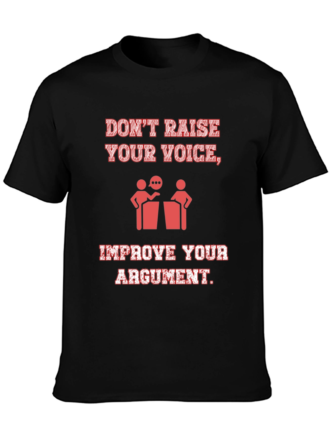 Dont Raise Your Voice Mens T-Shirt