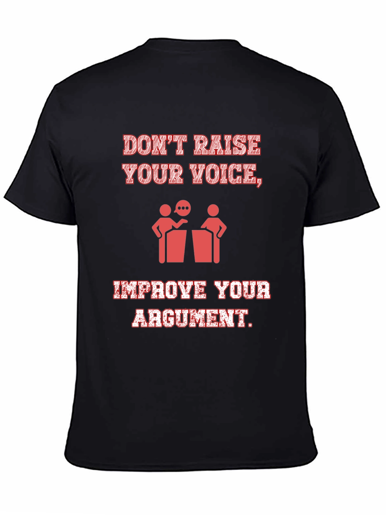 Dont Raise Your Voice Mens T-Shirt