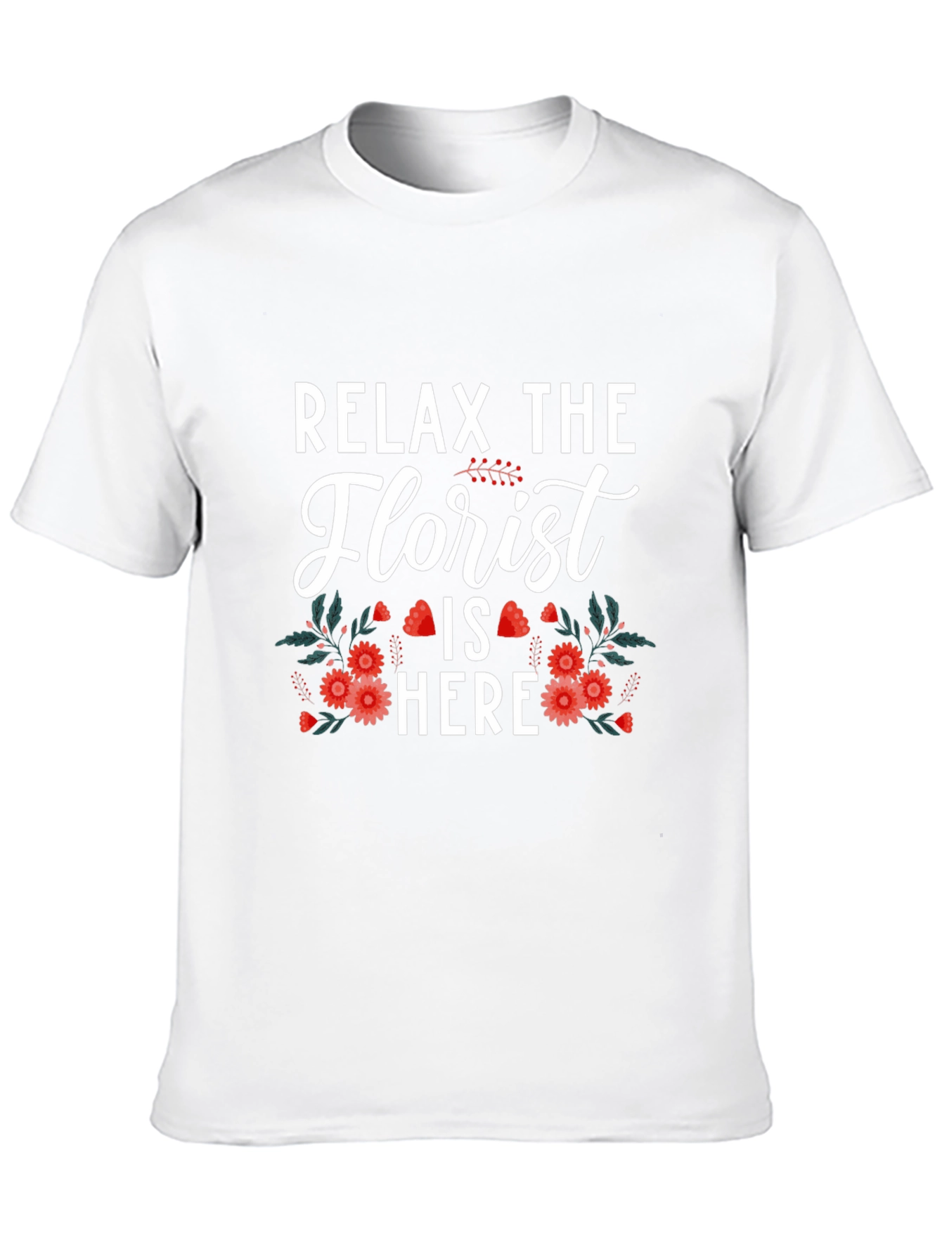 Relax The Florist Is Here T-Shirt
