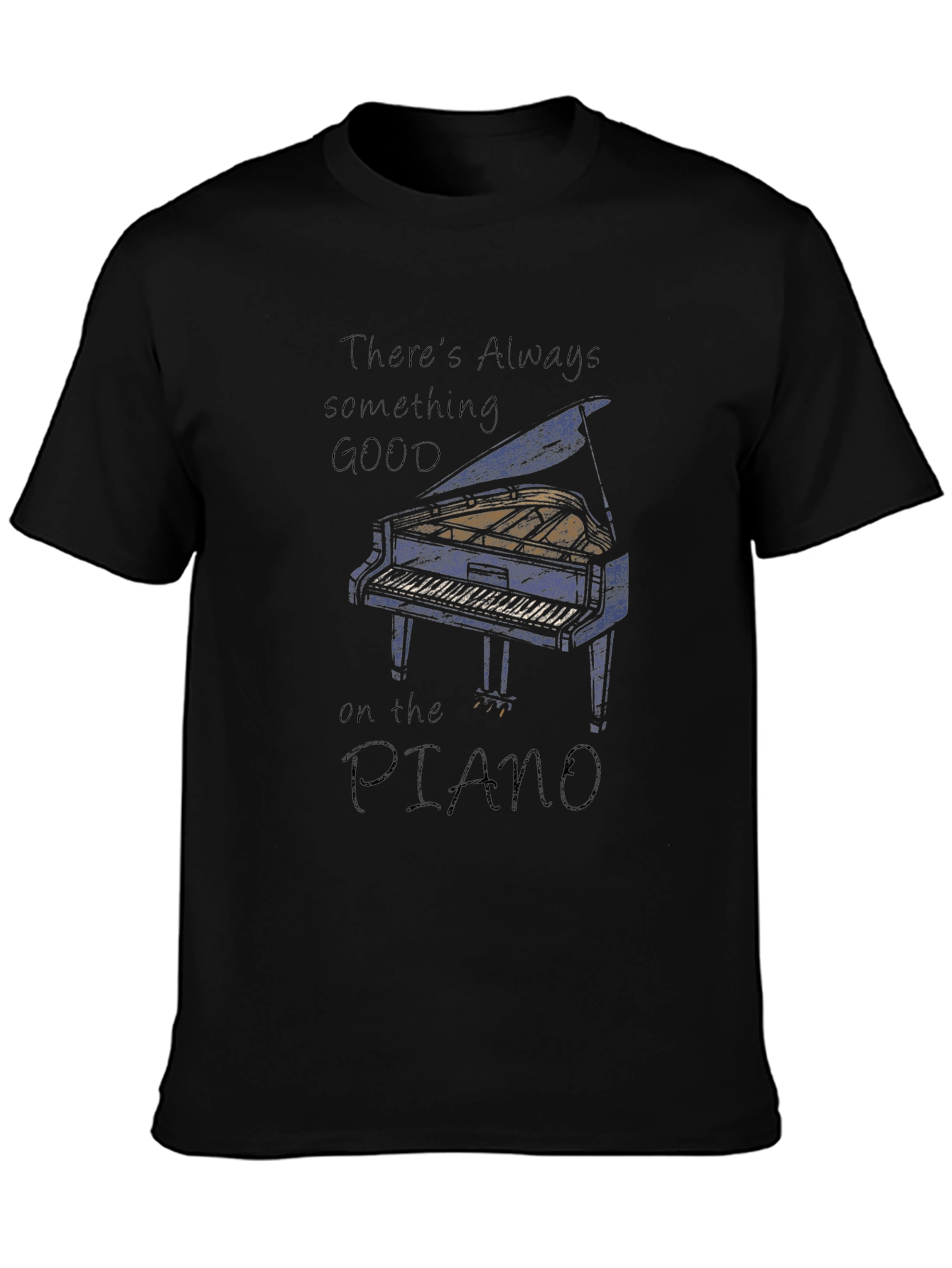 Piano T-Shirt: Always Something Good