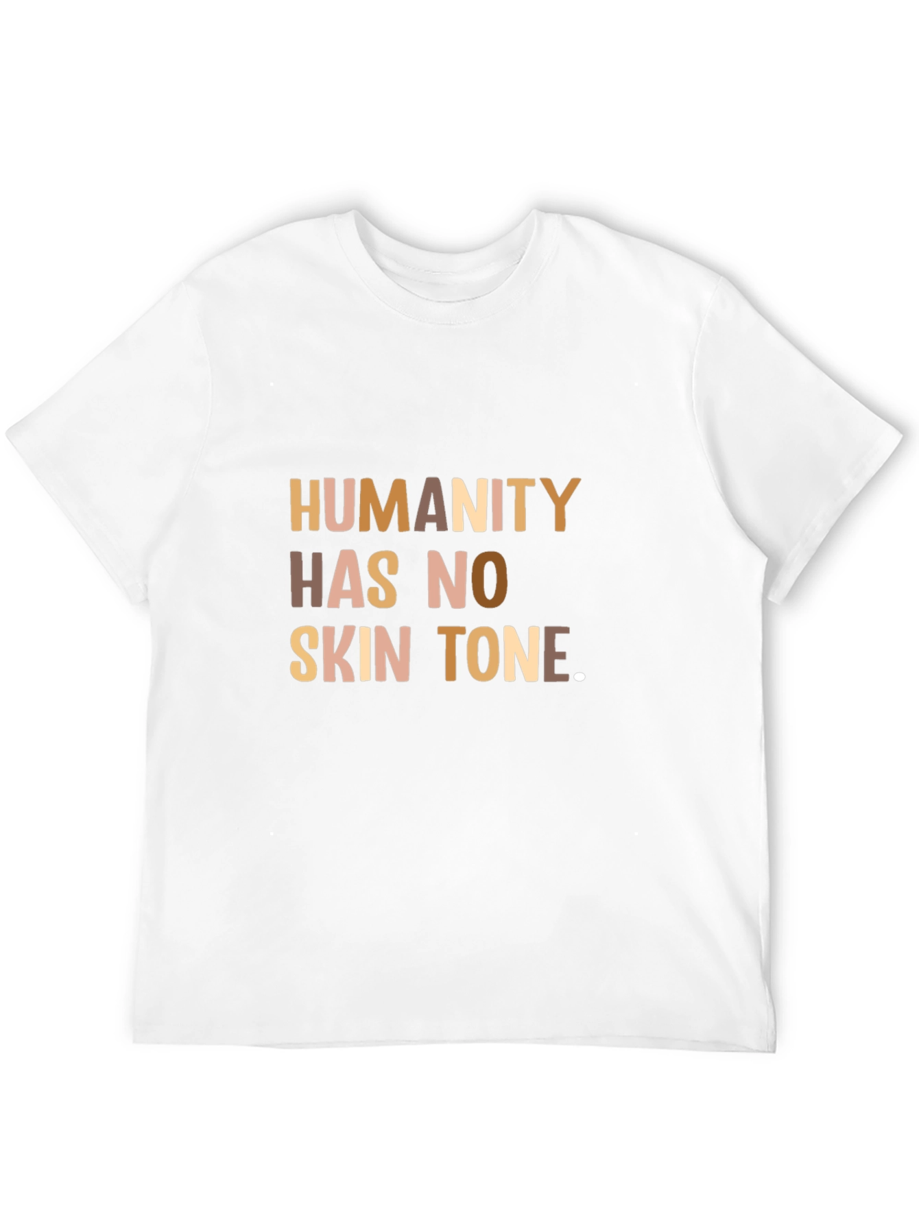 Humanity Has No Skin Tone T-Shirt