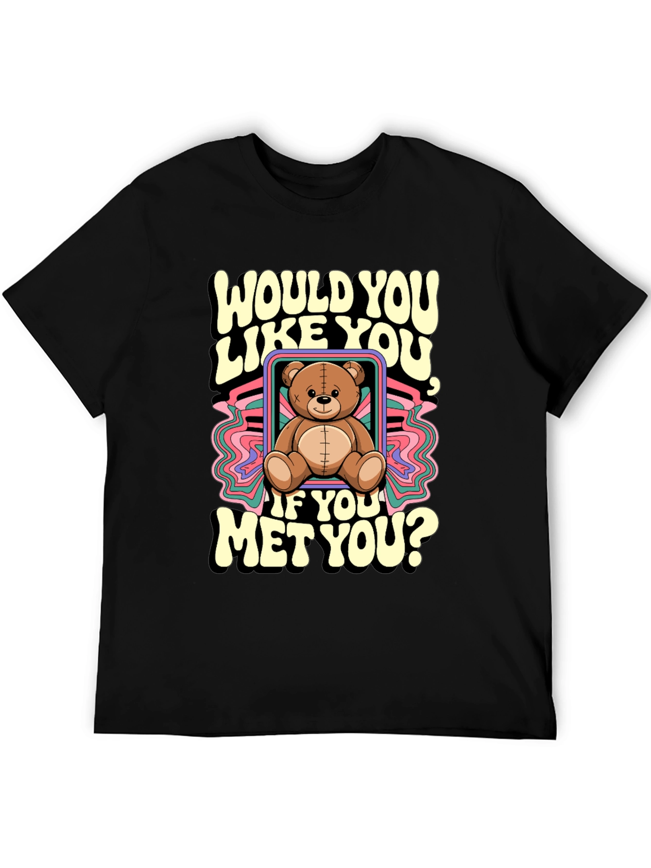 Would You Like You Teddy Bear T-Shirt