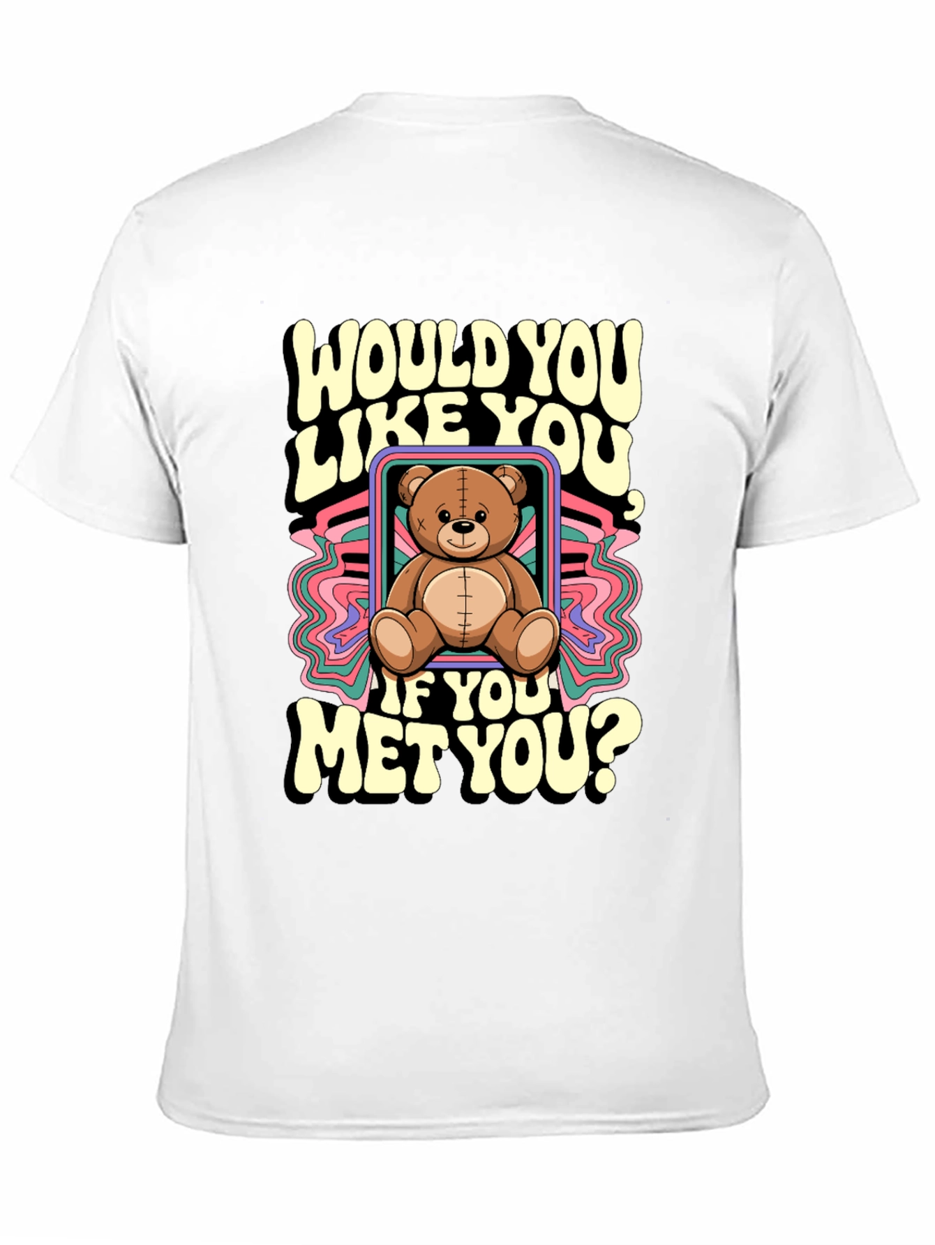 Would You Like You Teddy Bear T-Shirt