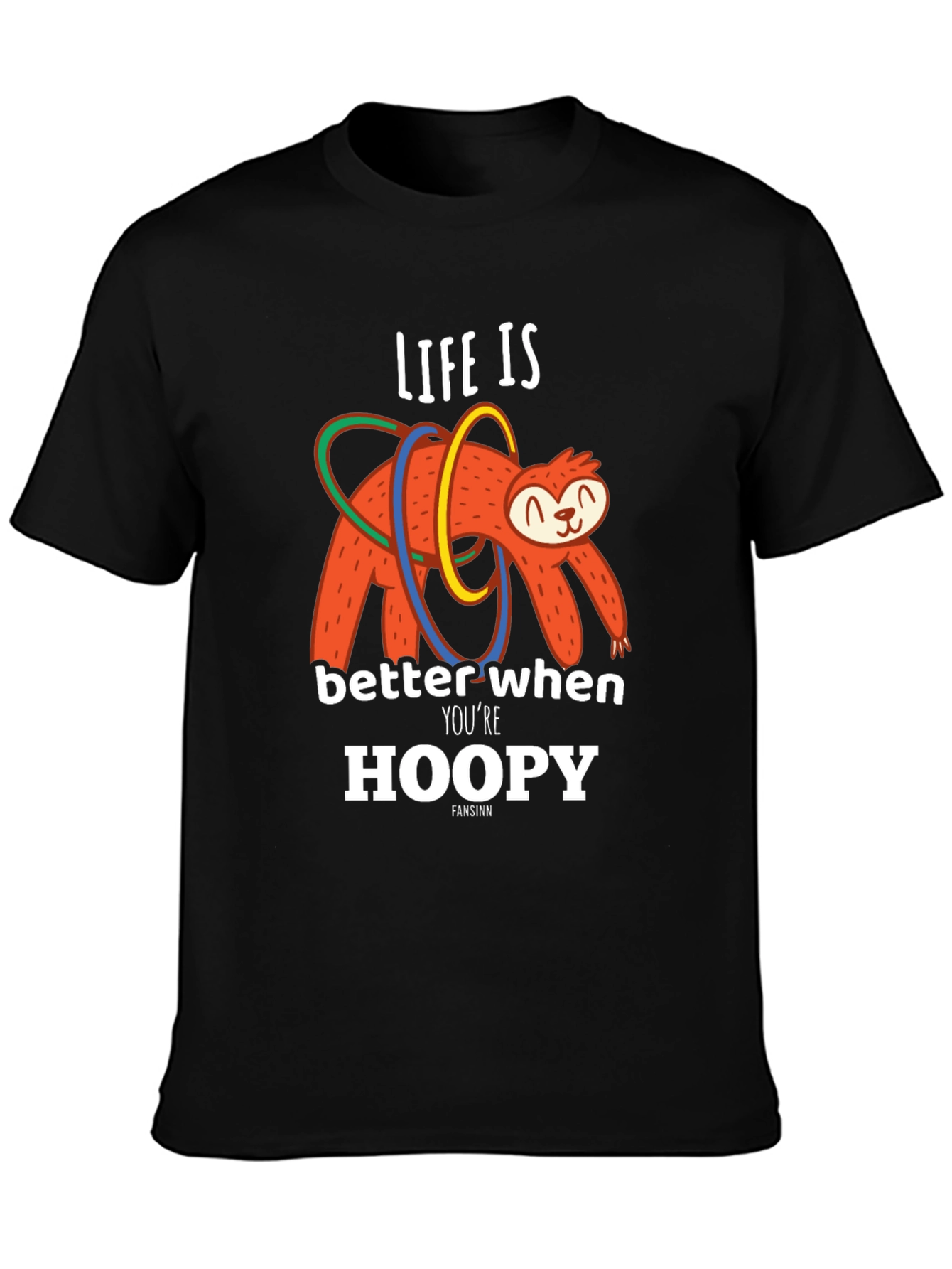Life is Better When Youre Hoopy Sloth T-Shirt
