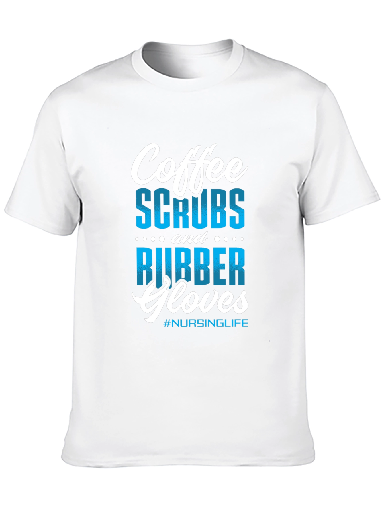 Coffee Scrubs Rubber Gloves Nursing T-Shirt