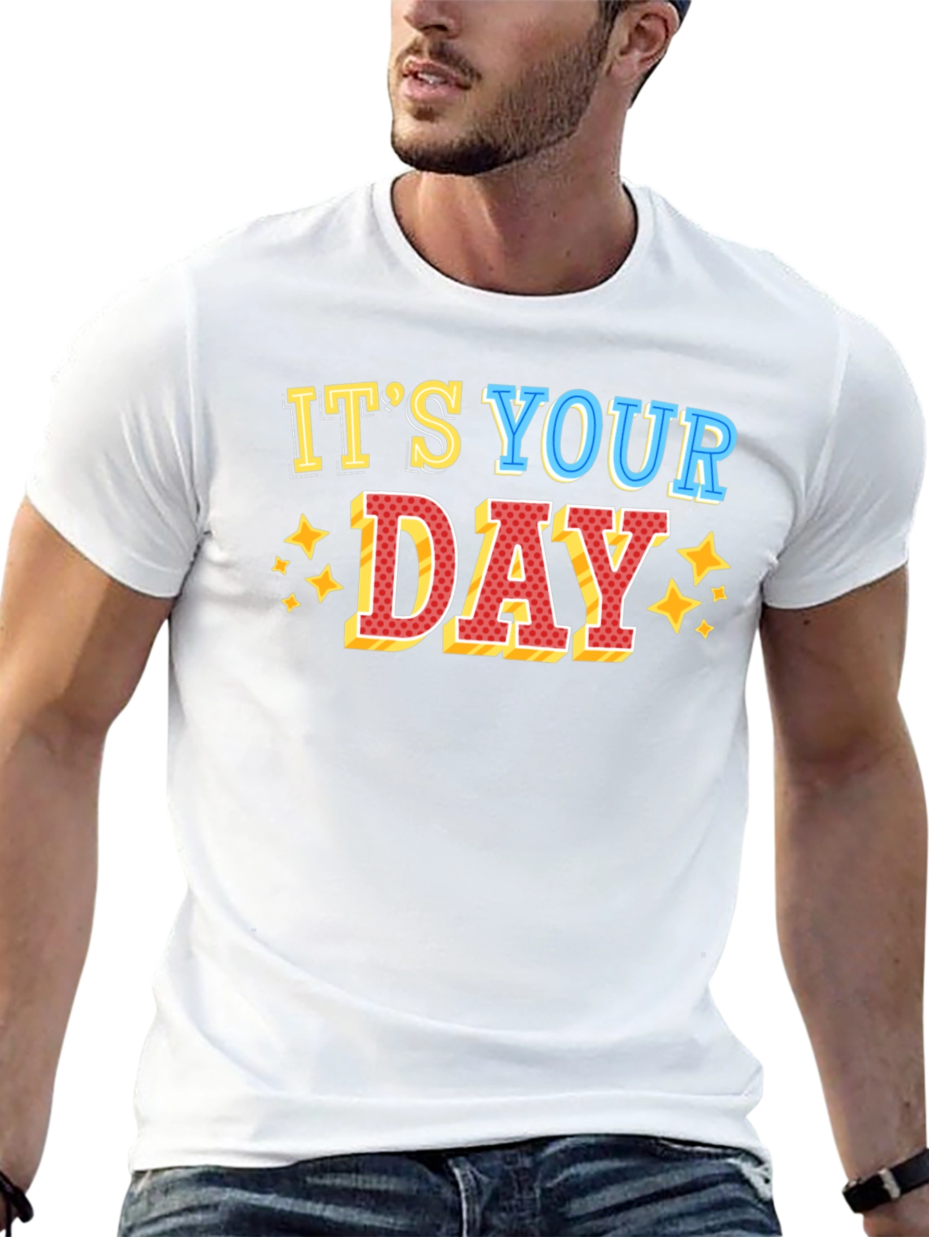 Its Your Day Graphic T-Shirt