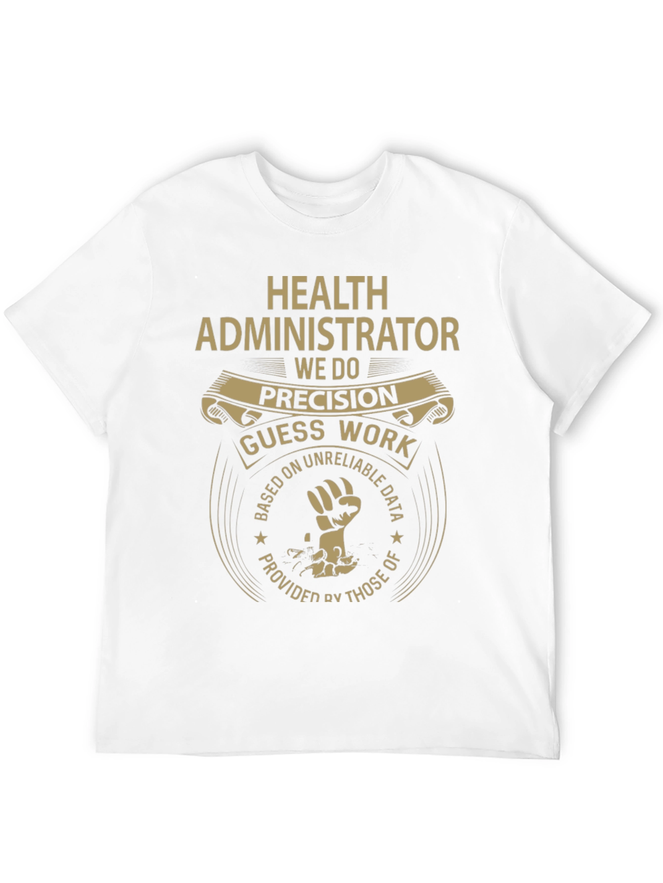 Health Administrator T-Shirt - Precision Guesswork