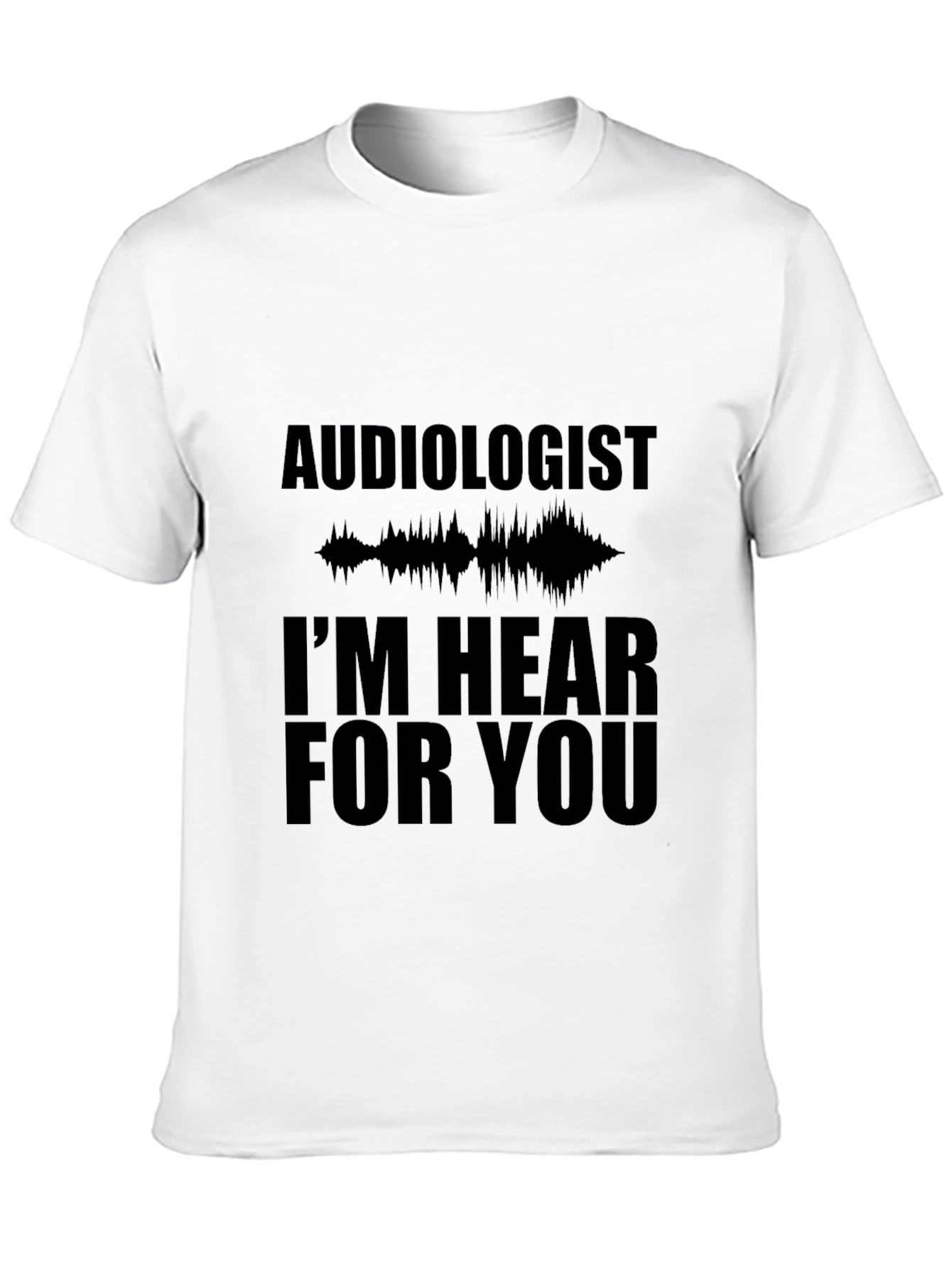 Audiologist Hear For You Black T-Shirt