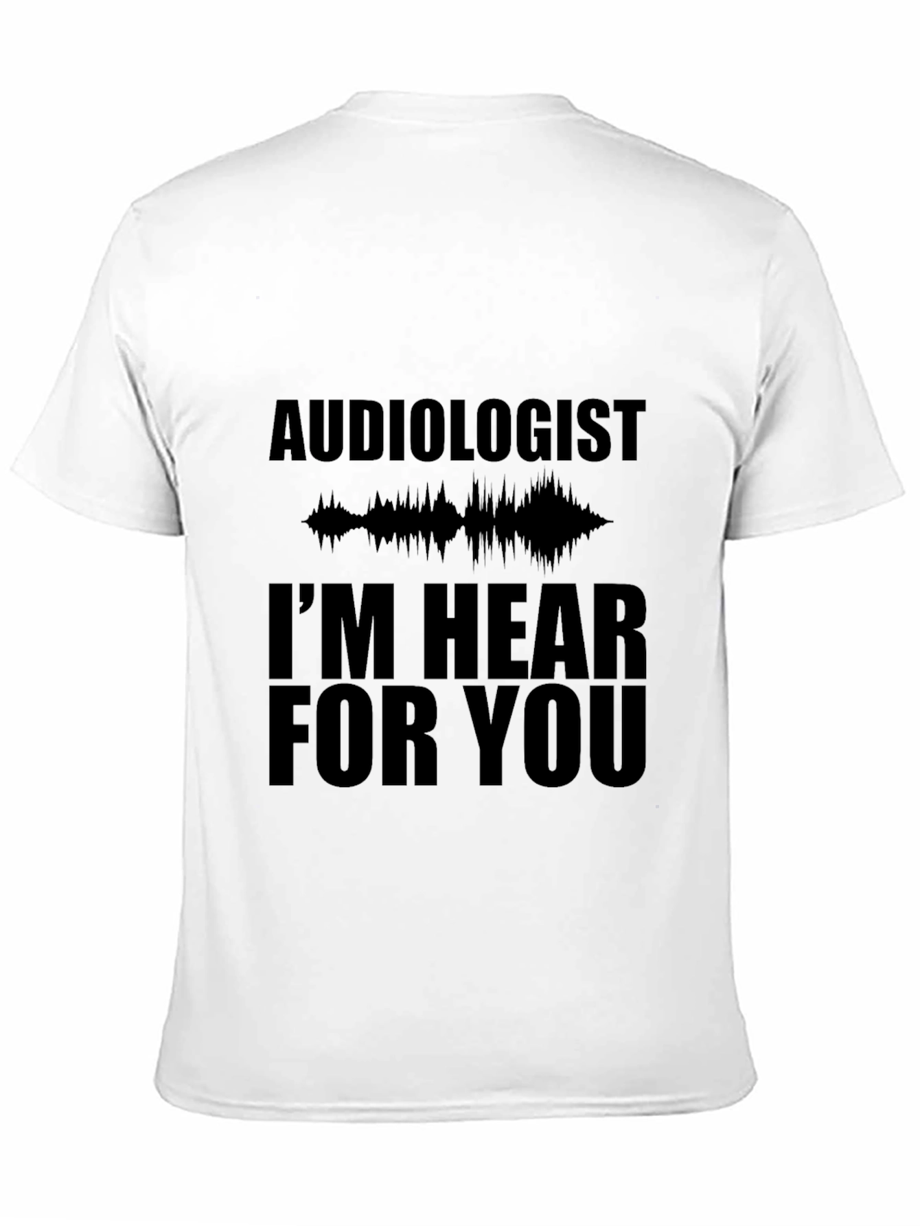 Audiologist Hear For You Black T-Shirt
