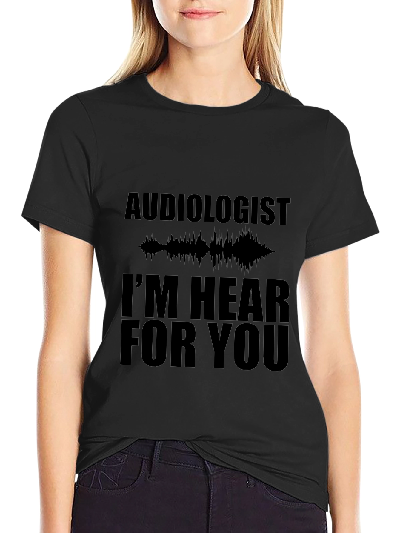Audiologist Hear For You Black T-Shirt