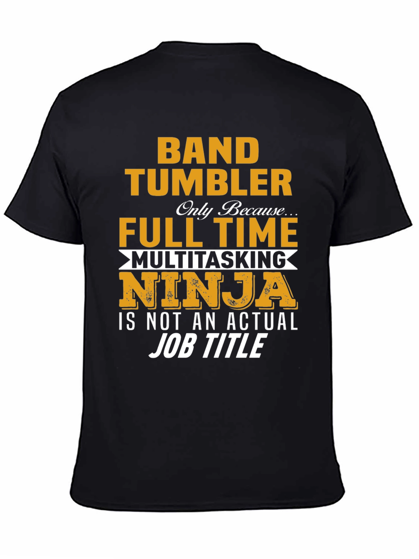 Band Tumbler Full Time Ninja Graphic T-Shirt