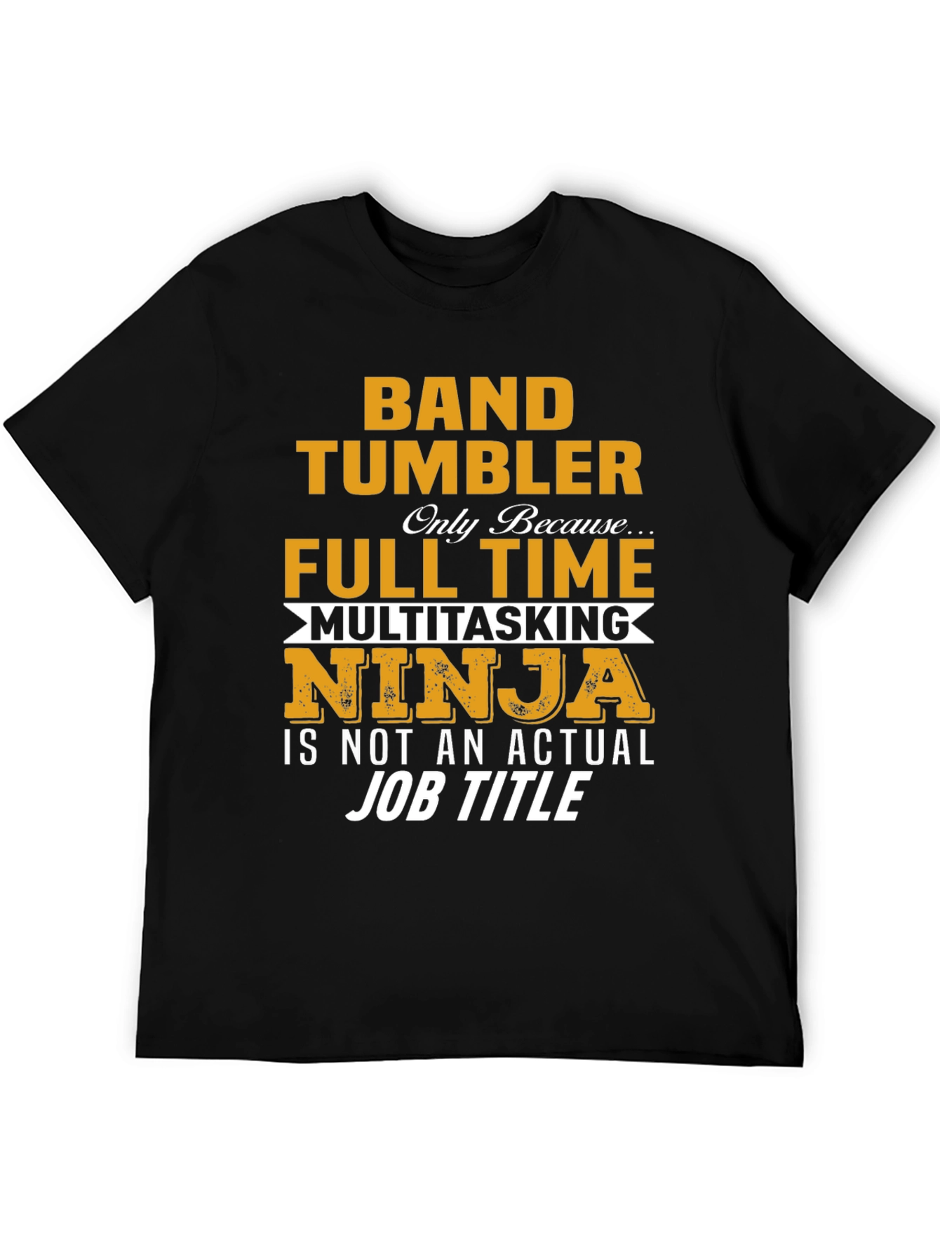 Band Tumbler Full Time Ninja Graphic T-Shirt