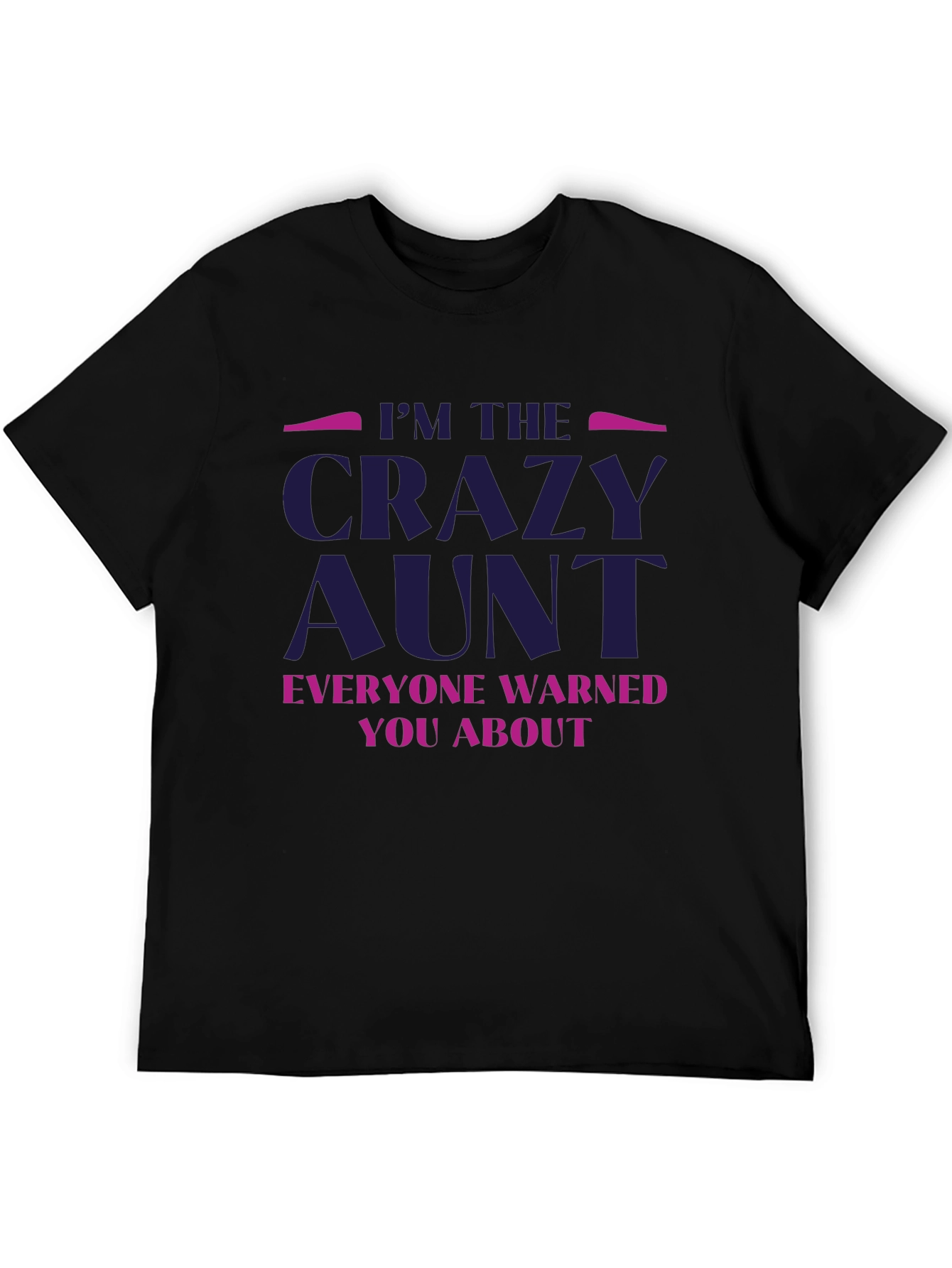 Im The Crazy Aunt T-Shirt