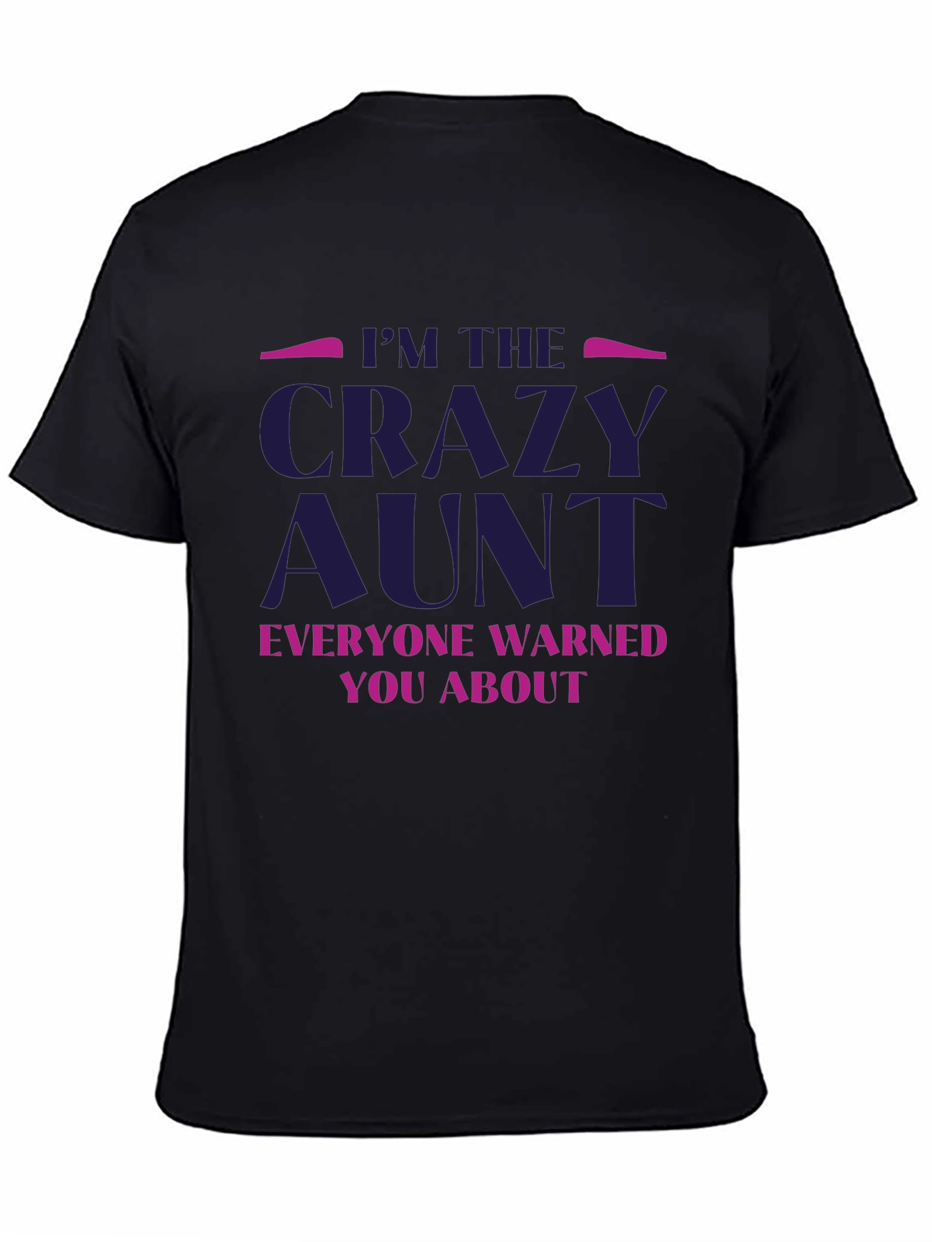 Im The Crazy Aunt T-Shirt