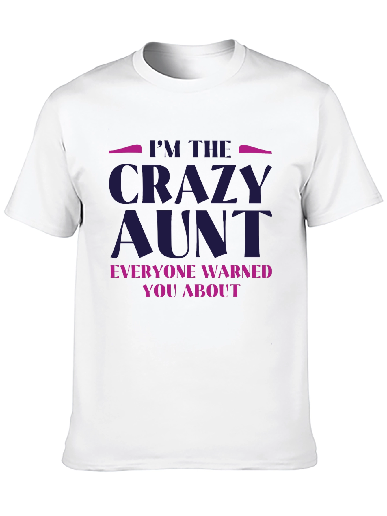 Im The Crazy Aunt T-Shirt