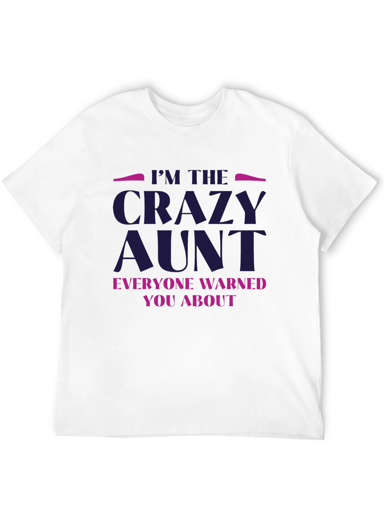 Im The Crazy Aunt T-Shirt