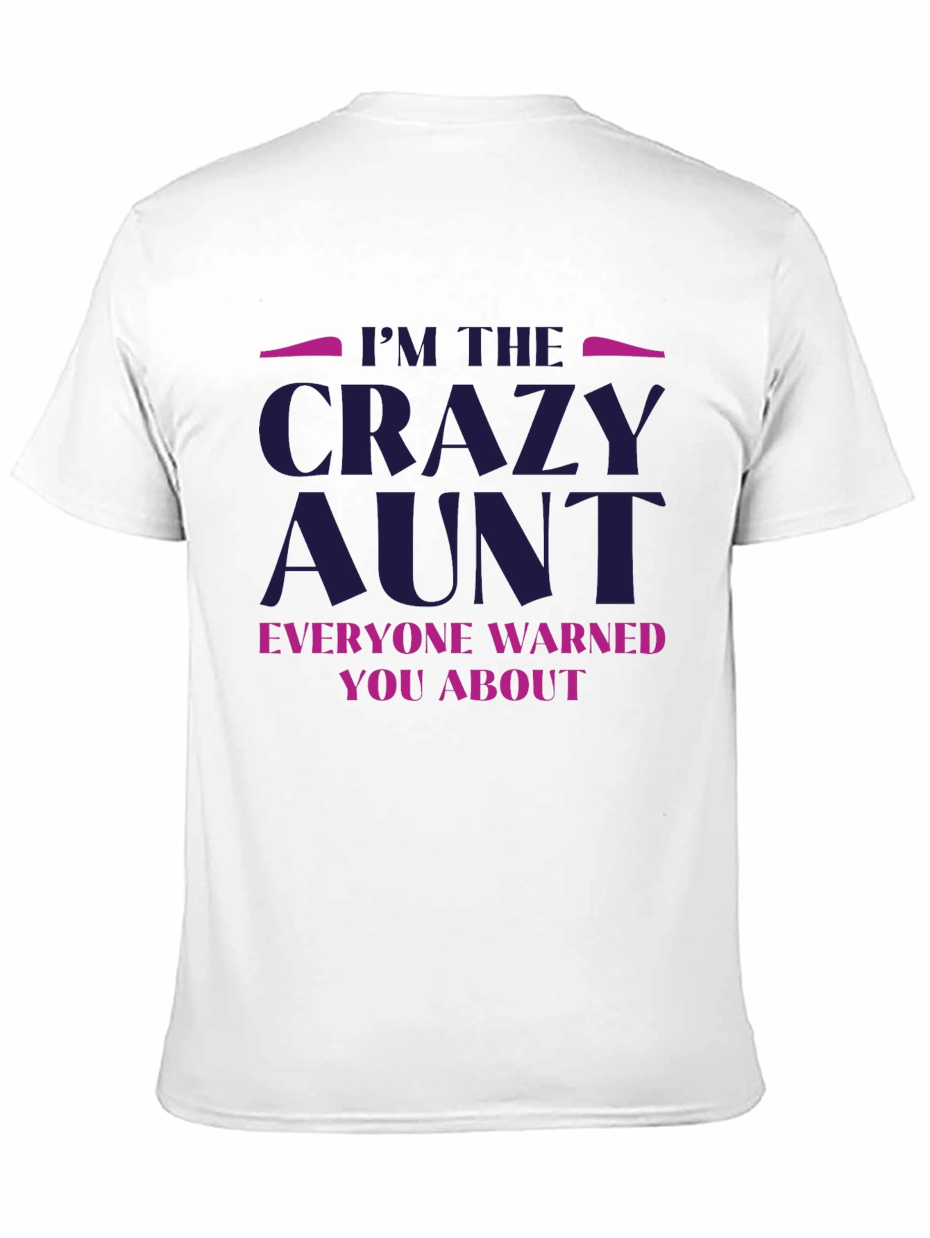 Im The Crazy Aunt T-Shirt