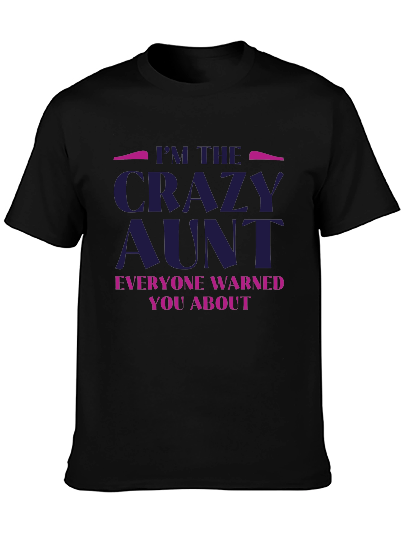 Im The Crazy Aunt T-Shirt