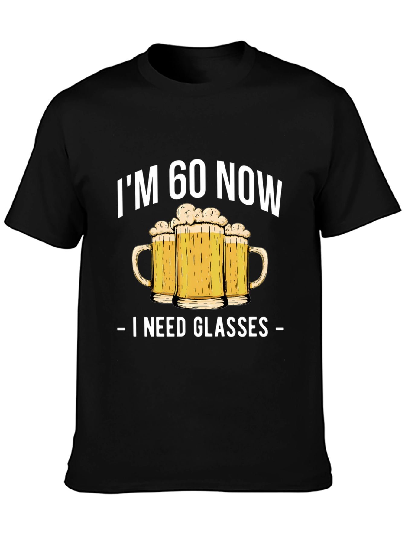 Im 60 Now I Need Glasses Beer T-Shirt