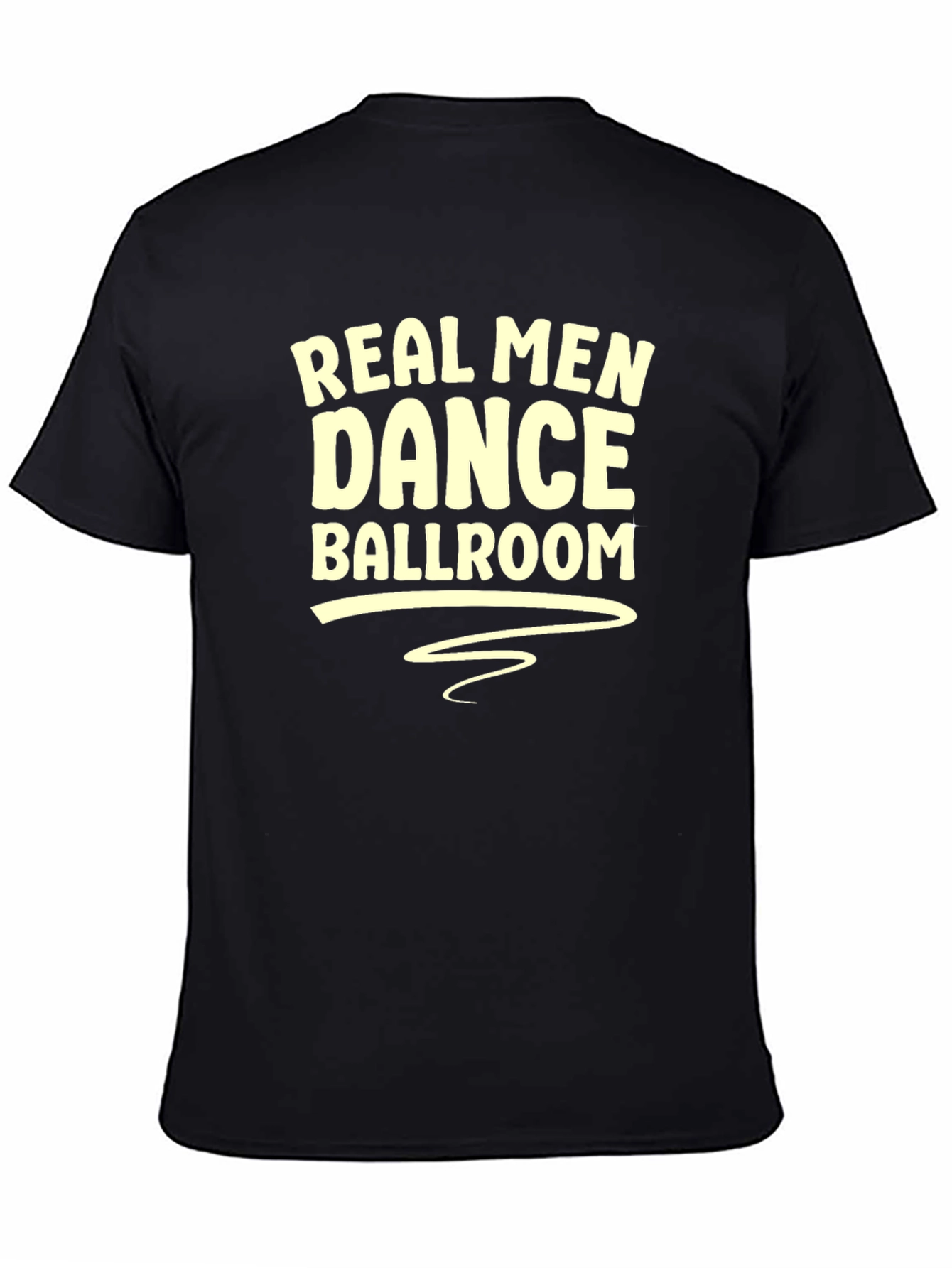 Real Men Dance Ballroom T-Shirt - Black Graphic Tee